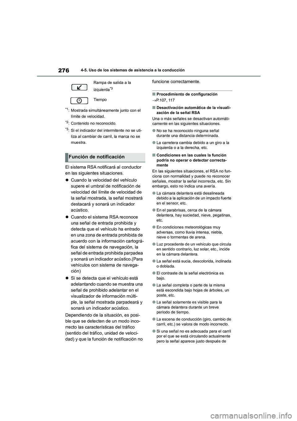 TOYOTA HIGHLANDER 2023  Manual del propietario (in Spanish) 2764-5. Uso de los sistemas de asistencia a la conducción
*1: Mostrada simultáneamente junto con el  
límite de velocidad.
*2: Contenido no reconocido.
*3: Si el indicador del intermitente no se ut