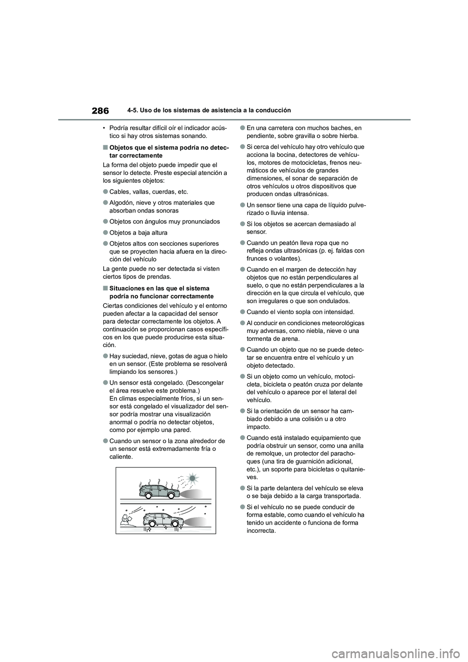 TOYOTA HIGHLANDER 2023 Manual del propietario (in Spanish) 2864-5. Uso de los sistemas de asistencia a la conducción
• Podría resultar difícil oír el indicador acús- tico si hay otros sistemas sonando.
■Objetos que el sistema podría no detec-
tar TOYOTA HIGHLANDER 2023 Manual del propietario (in Spanish) 2864-5. Uso de los sistemas de asistencia a la conducción
• Podría resultar difícil oír el indicador acús- tico si hay otros sistemas sonando.
■Objetos que el sistema podría no detec-
tar