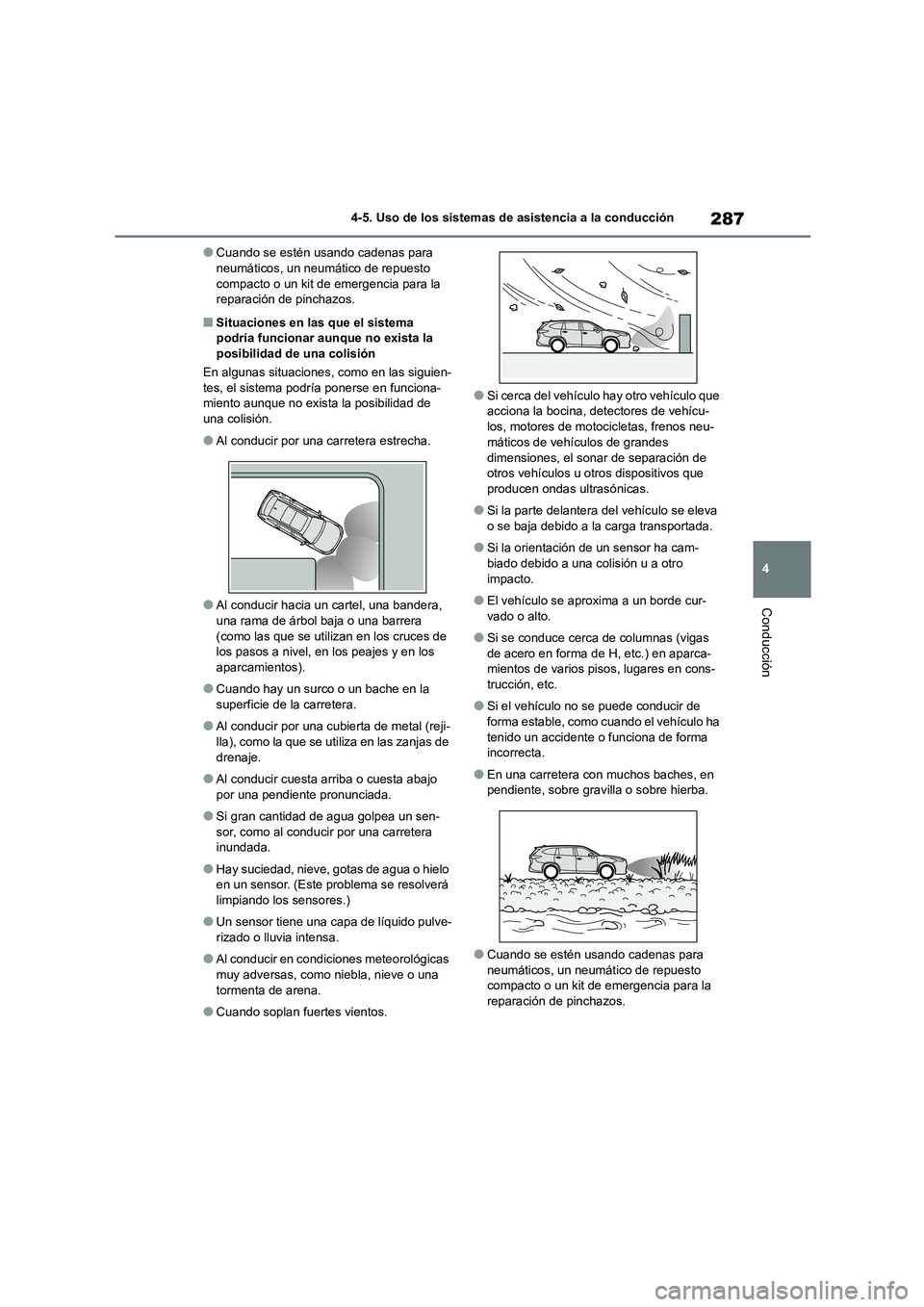 TOYOTA HIGHLANDER 2023 Manual del propietario (in Spanish) 287
4
4-5. Uso de los sistemas de asistencia a la conducción
Conducción
●Cuando se estén usando cadenas para neumáticos, un neumático de repuesto
compacto o un kit de emergencia para la
re TOYOTA HIGHLANDER 2023 Manual del propietario (in Spanish) 287
4
4-5. Uso de los sistemas de asistencia a la conducción
Conducción
●Cuando se estén usando cadenas para neumáticos, un neumático de repuesto
compacto o un kit de emergencia para la
re