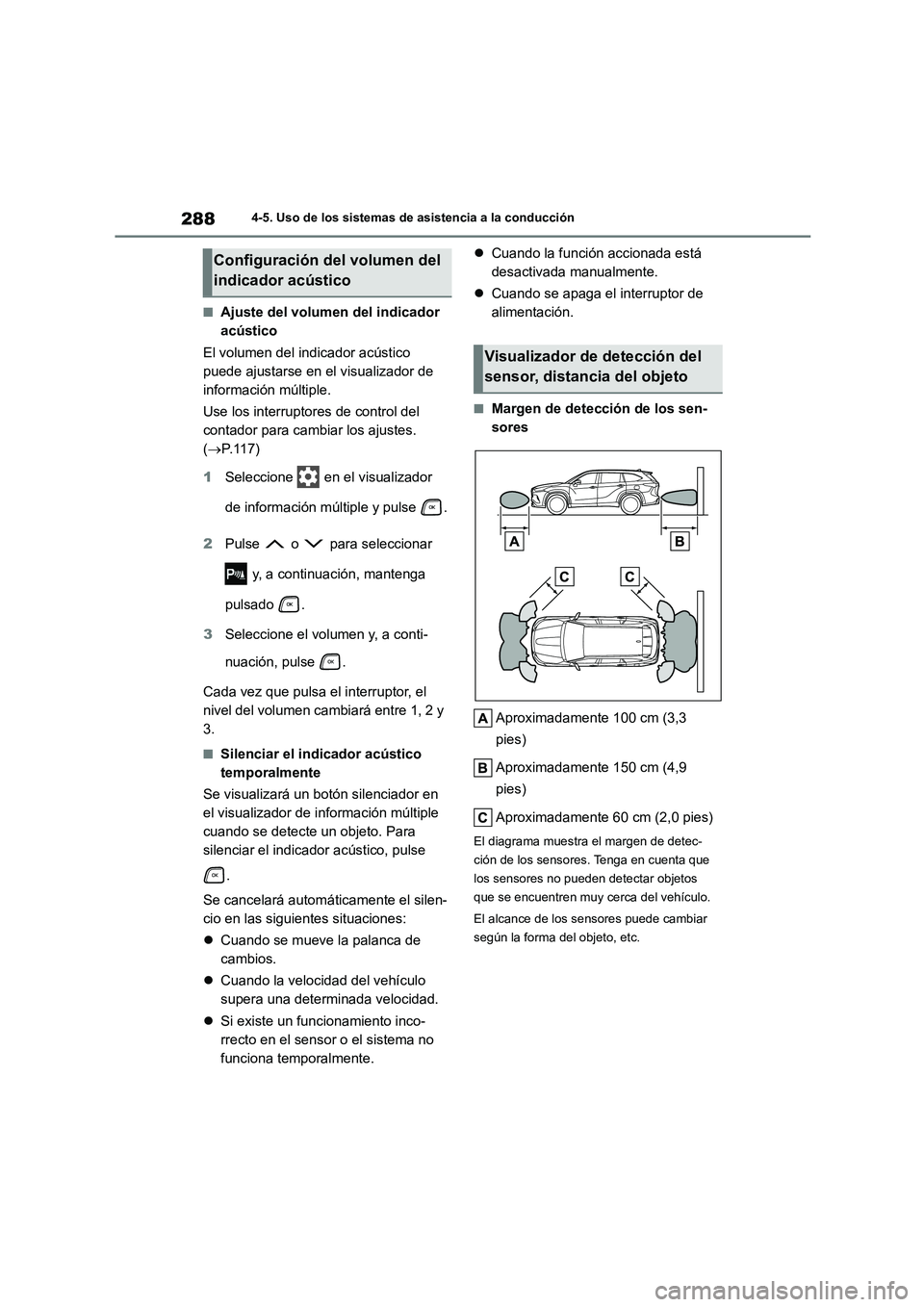 TOYOTA HIGHLANDER 2023 Manual del propietario (in Spanish) 2884-5. Uso de los sistemas de asistencia a la conducción
■Ajuste del volumen del indicador
acústico
El volumen del indicador acústico
puede ajustarse en el visualizador de
información mú TOYOTA HIGHLANDER 2023 Manual del propietario (in Spanish) 2884-5. Uso de los sistemas de asistencia a la conducción
■Ajuste del volumen del indicador
acústico
El volumen del indicador acústico
puede ajustarse en el visualizador de
información mú