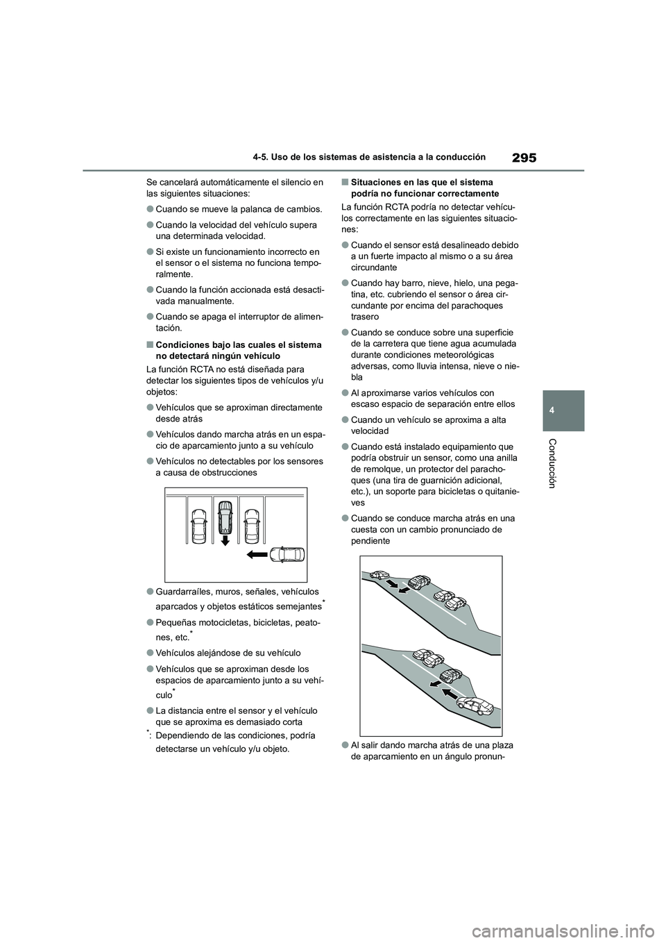 TOYOTA HIGHLANDER 2023 Manual del propietario (in Spanish) 295
4
4-5. Uso de los sistemas de asistencia a la conducción
Conducción
Se cancelará automátic amente el silencio en las siguientes situaciones:
●Cuando se mueve la palanca de cambios.
●Cuan TOYOTA HIGHLANDER 2023 Manual del propietario (in Spanish) 295
4
4-5. Uso de los sistemas de asistencia a la conducción
Conducción
Se cancelará automátic amente el silencio en las siguientes situaciones:
●Cuando se mueve la palanca de cambios.
●Cuan