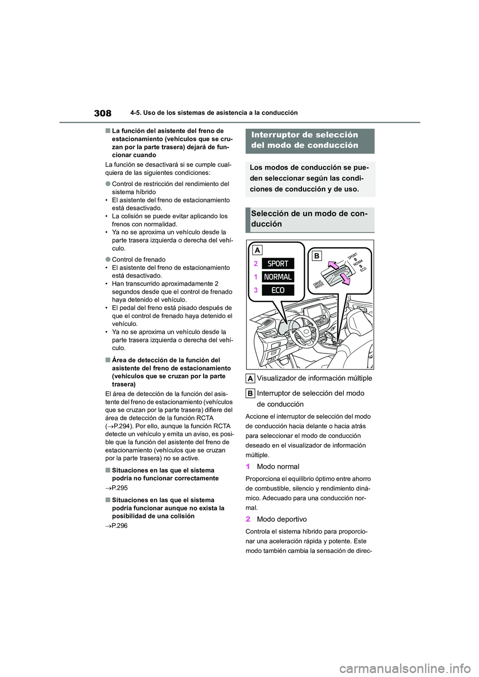 TOYOTA HIGHLANDER 2023  Manual del propietario (in Spanish) 3084-5. Uso de los sistemas de asistencia a la conducción
■La función del asistente del freno de  estacionamiento (vehículos que se cru- 
zan por la parte trasera) dejará de fun-
cionar cuando 
