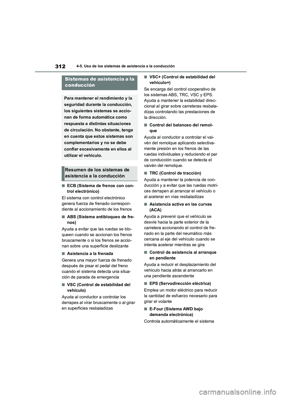 TOYOTA HIGHLANDER 2023 Manual del propietario (in Spanish) 3124-5. Uso de los sistemas de asistencia a la conducción
■ECB (Sistema de frenos con con-
trol electrónico)
El sistema con control electrónico
genera fuerza de frenado correspon-
diente al a TOYOTA HIGHLANDER 2023 Manual del propietario (in Spanish) 3124-5. Uso de los sistemas de asistencia a la conducción
■ECB (Sistema de frenos con con-
trol electrónico)
El sistema con control electrónico
genera fuerza de frenado correspon-
diente al a