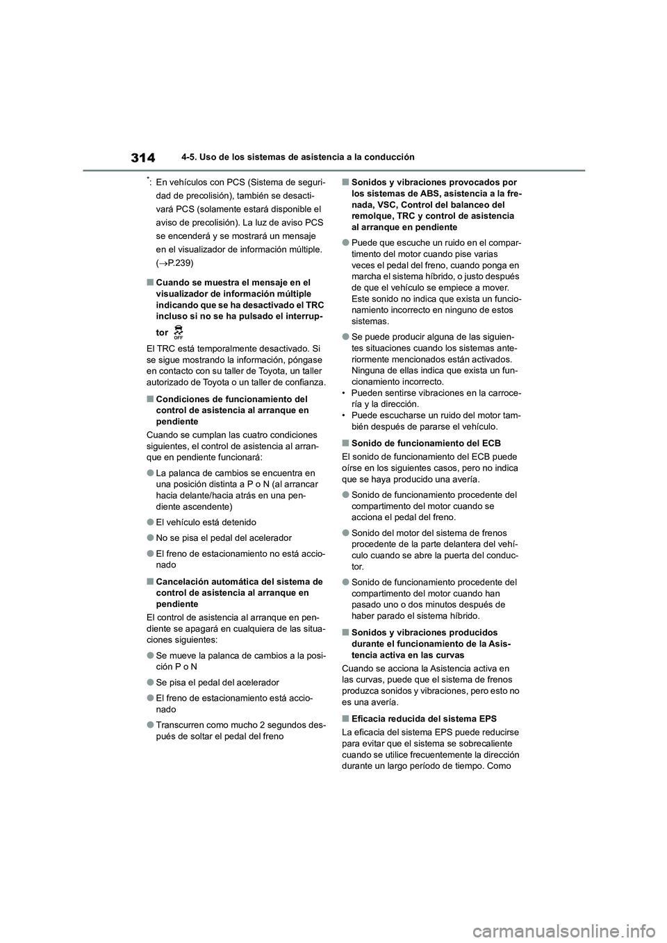 TOYOTA HIGHLANDER 2023 Manual del propietario (in Spanish) 3144-5. Uso de los sistemas de asistencia a la conducción
*: En vehículos con PCS (Sistema de seguri-
dad de precolisión), también se desacti-
vará PCS (solamente estará disponible el
aviso de TOYOTA HIGHLANDER 2023 Manual del propietario (in Spanish) 3144-5. Uso de los sistemas de asistencia a la conducción
*: En vehículos con PCS (Sistema de seguri-
dad de precolisión), también se desacti-
vará PCS (solamente estará disponible el
aviso de