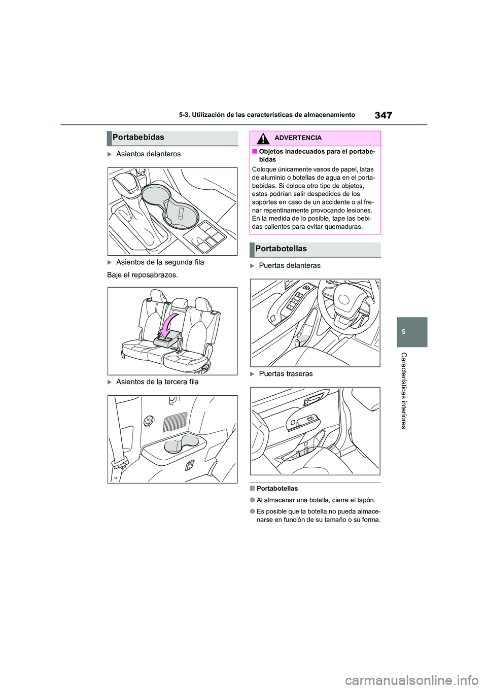 TOYOTA HIGHLANDER 2023 Manual del propietario (in Spanish) 347
5
5-3. Utilización de las características de almacenamiento
Características interiores
Asientos delanteros
Asientos de la segunda fila
Baje el reposabrazos.
Asientos de la tercera fi TOYOTA HIGHLANDER 2023 Manual del propietario (in Spanish) 347
5
5-3. Utilización de las características de almacenamiento
Características interiores
Asientos delanteros
Asientos de la segunda fila
Baje el reposabrazos.
Asientos de la tercera fi