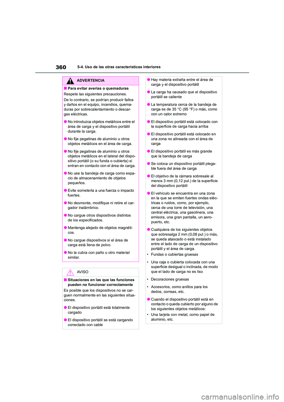 TOYOTA HIGHLANDER 2023  Manual del propietario (in Spanish) 3605-4. Uso de las otras características interiores
ADVERTENCIA
■Para evitar averías o quemaduras 
Respete las siguientes precauciones.
De lo contrario, se podrían producir fallos  
y daños en e