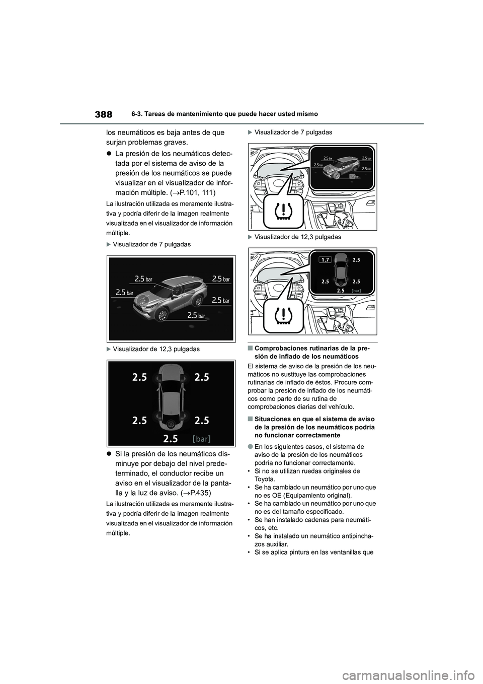 TOYOTA HIGHLANDER 2023 Manual del propietario (in Spanish) 3886-3. Tareas de mantenimiento que puede hacer usted mismo
los neumáticos es baja antes de que
surjan problemas graves.
La presión de los neumáticos detec-
tada por el sistema de aviso de TOYOTA HIGHLANDER 2023 Manual del propietario (in Spanish) 3886-3. Tareas de mantenimiento que puede hacer usted mismo
los neumáticos es baja antes de que
surjan problemas graves.
La presión de los neumáticos detec-
tada por el sistema de aviso de