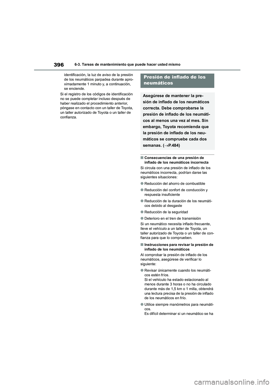 TOYOTA HIGHLANDER 2023  Manual del propietario (in Spanish) 3966-3. Tareas de mantenimiento que puede hacer usted mismo 
identificación, la luz de aviso de la presión  de los neumáticos parpadea durante apro- 
ximadamente 1 minuto y, a continuación, 
se en