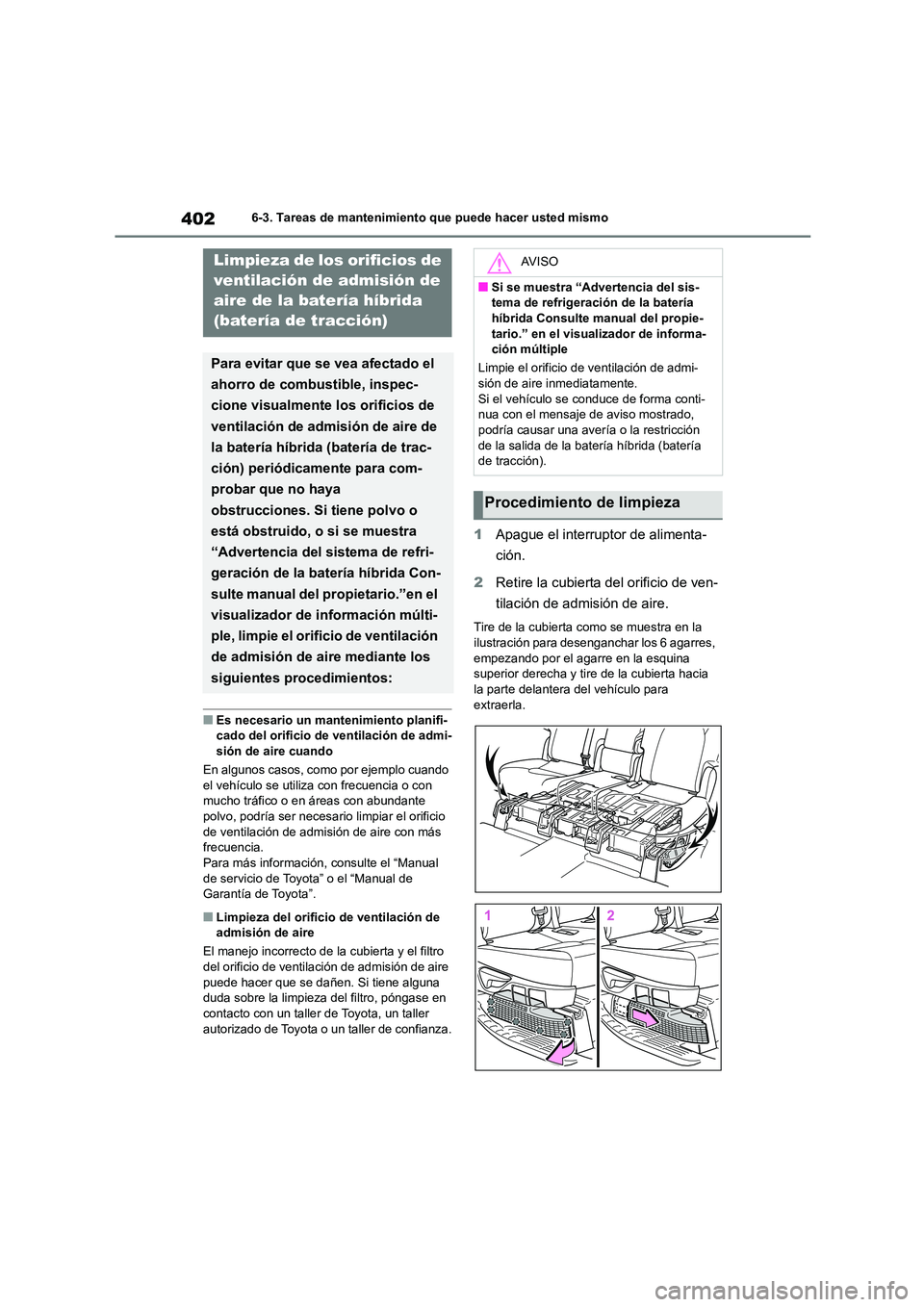 TOYOTA HIGHLANDER 2023  Manual del propietario (in Spanish) 4026-3. Tareas de mantenimiento que puede hacer usted mismo
■Es necesario un mantenimiento planifi- cado del orificio de ventilación de admi- 
sión de aire cuando 
En algunos casos, como por ejemp