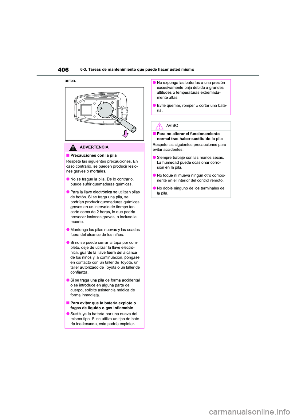 TOYOTA HIGHLANDER 2023  Manual del propietario (in Spanish) 4066-3. Tareas de mantenimiento que puede hacer usted mismo 
arriba.
ADVERTENCIA
■Precauciones con la pila 
Respete las siguientes precauciones. En  caso contrario, se pueden producir lesio- 
nes gr
