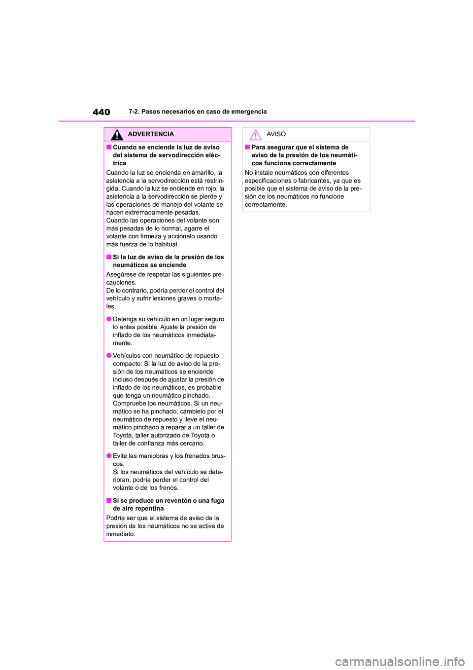 TOYOTA HIGHLANDER 2023 Manual del propietario (in Spanish) 4407-2. Pasos necesarios en caso de emergencia
ADVERTENCIA
■Cuando se enciende la luz de aviso
del sistema de servodirección eléc-
trica
Cuando la luz se encienda en amarillo, la asistencia a TOYOTA HIGHLANDER 2023 Manual del propietario (in Spanish) 4407-2. Pasos necesarios en caso de emergencia
ADVERTENCIA
■Cuando se enciende la luz de aviso
del sistema de servodirección eléc-
trica
Cuando la luz se encienda en amarillo, la asistencia a