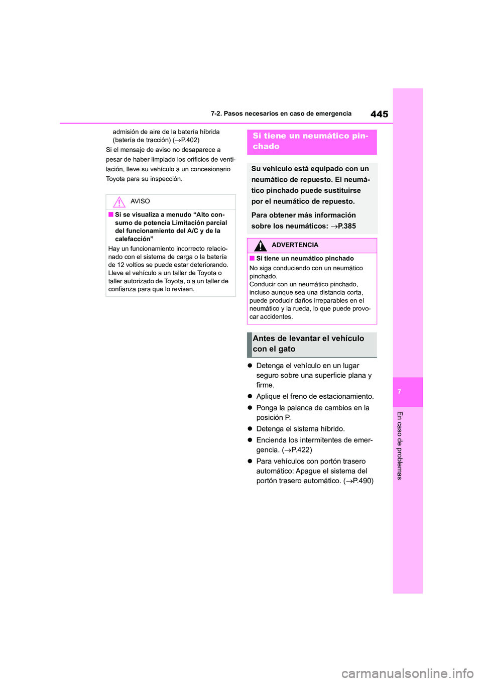 TOYOTA HIGHLANDER 2023 Manual del propietario (in Spanish) 445
7
7-2. Pasos necesarios en caso de emergencia
En caso de problemas
admisión de aire de la batería híbrida (batería de tracción) ( P.402)
Si el mensaje de aviso no desaparece a
pesar de TOYOTA HIGHLANDER 2023 Manual del propietario (in Spanish) 445
7
7-2. Pasos necesarios en caso de emergencia
En caso de problemas
admisión de aire de la batería híbrida (batería de tracción) ( P.402)
Si el mensaje de aviso no desaparece a
pesar de