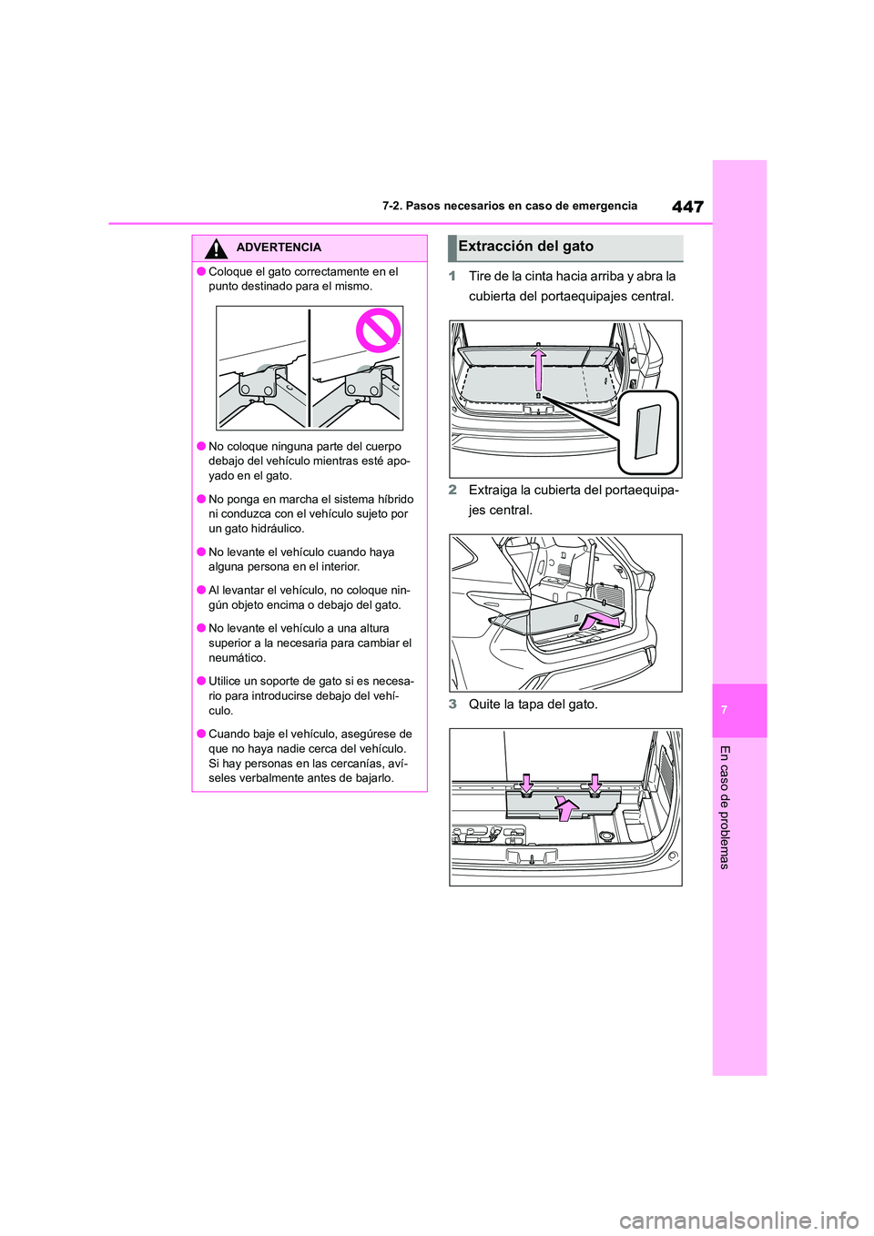 TOYOTA HIGHLANDER 2023 Manual del propietario (in Spanish) 447
7
7-2. Pasos necesarios en caso de emergencia
En caso de problemas
1 Tire de la cinta hacia arriba y abra la
cubierta del portaequipajes central.
2 Extraiga la cubierta del portaequipa-
jes c TOYOTA HIGHLANDER 2023 Manual del propietario (in Spanish) 447
7
7-2. Pasos necesarios en caso de emergencia
En caso de problemas
1 Tire de la cinta hacia arriba y abra la
cubierta del portaequipajes central.
2 Extraiga la cubierta del portaequipa-
jes c