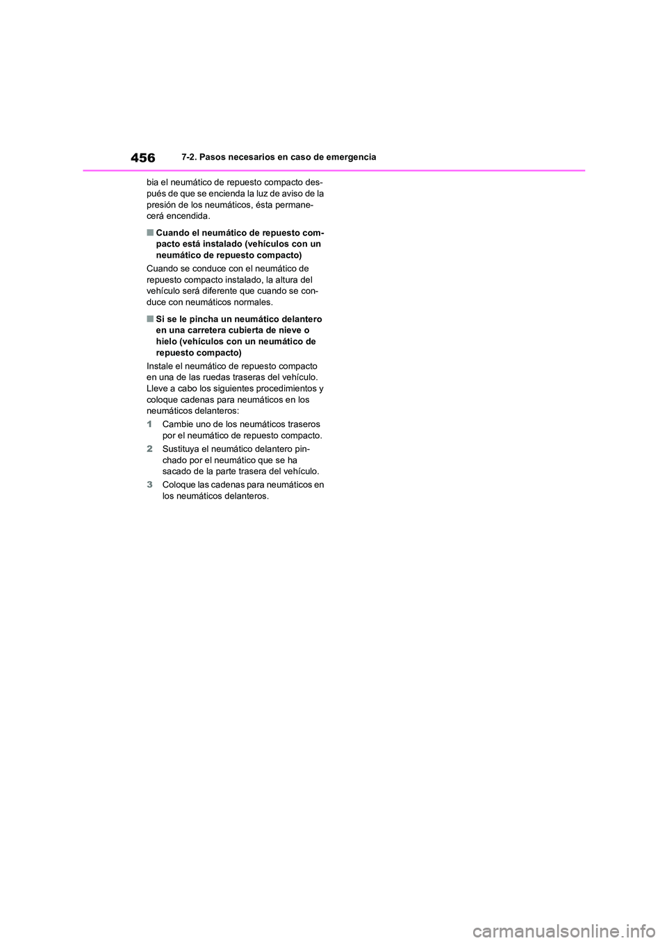 TOYOTA HIGHLANDER 2023  Manual del propietario (in Spanish) 4567-2. Pasos necesarios en caso de emergencia 
bia el neumático de repuesto compacto des- pués de que se encienda la luz de aviso de la  
presión de los neumáticos, ésta permane-
cerá encendida