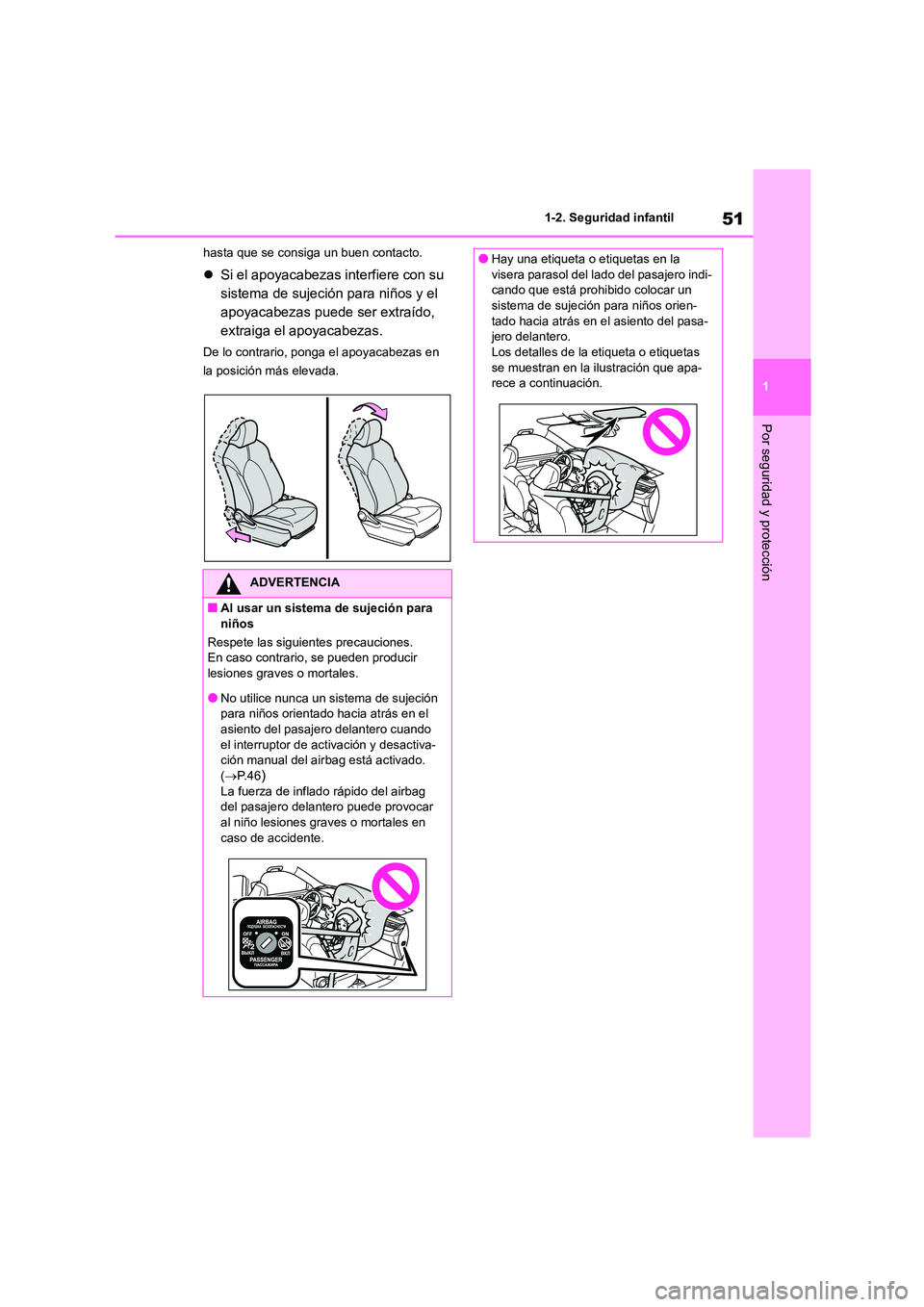 TOYOTA HIGHLANDER 2023 Manual del propietario (in Spanish) 51
1
1-2. Seguridad infantil
Por seguridad y protección
hasta que se consiga un buen contacto.
Si el apoyacabezas interfiere con su
sistema de sujeción para niños y el
apoyacabezas puede se TOYOTA HIGHLANDER 2023 Manual del propietario (in Spanish) 51
1
1-2. Seguridad infantil
Por seguridad y protección
hasta que se consiga un buen contacto.
Si el apoyacabezas interfiere con su
sistema de sujeción para niños y el
apoyacabezas puede se
