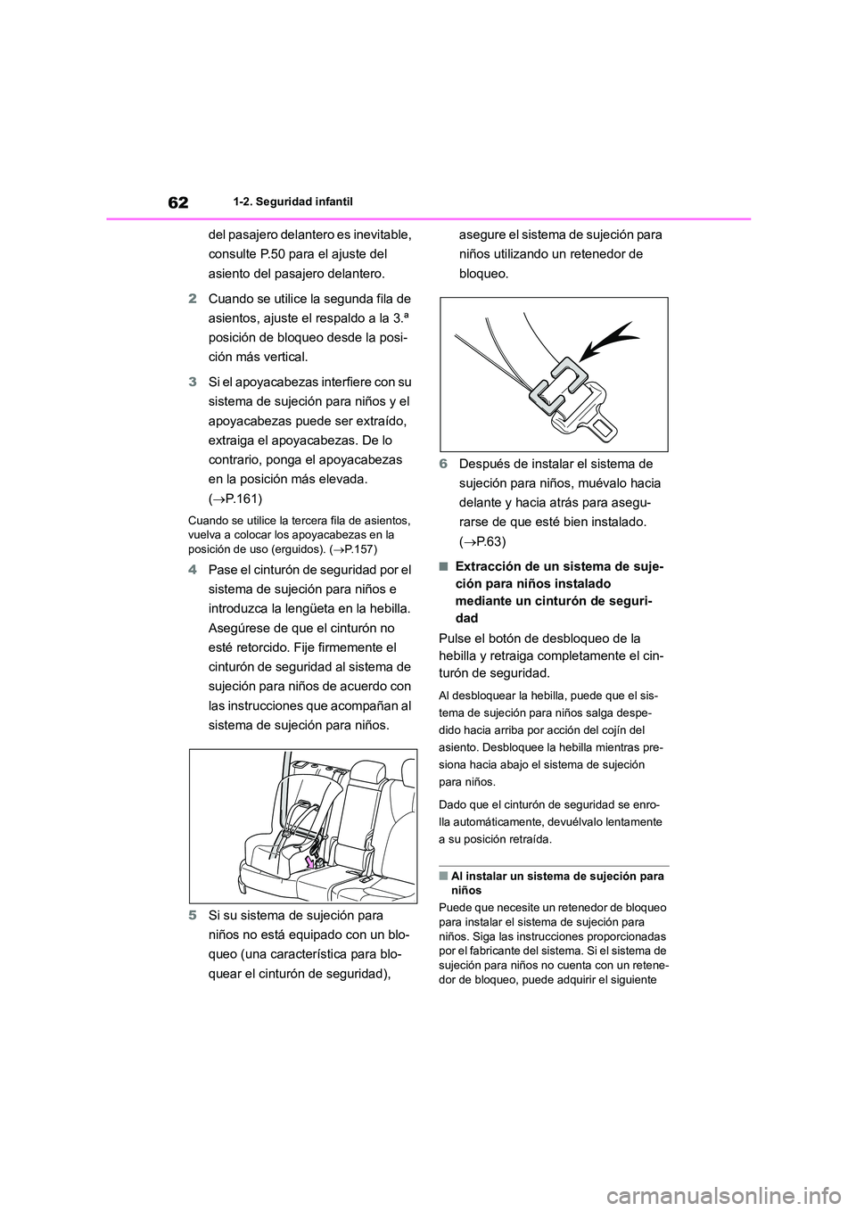 TOYOTA HIGHLANDER 2023 Manual del propietario (in Spanish) 621-2. Seguridad infantil
del pasajero delantero es inevitable,
consulte P.50 para el ajuste del
asiento del pasajero delantero.
2 Cuando se utilice la segunda fila de
asientos, ajuste el respal TOYOTA HIGHLANDER 2023 Manual del propietario (in Spanish) 621-2. Seguridad infantil
del pasajero delantero es inevitable,
consulte P.50 para el ajuste del
asiento del pasajero delantero.
2 Cuando se utilice la segunda fila de
asientos, ajuste el respal