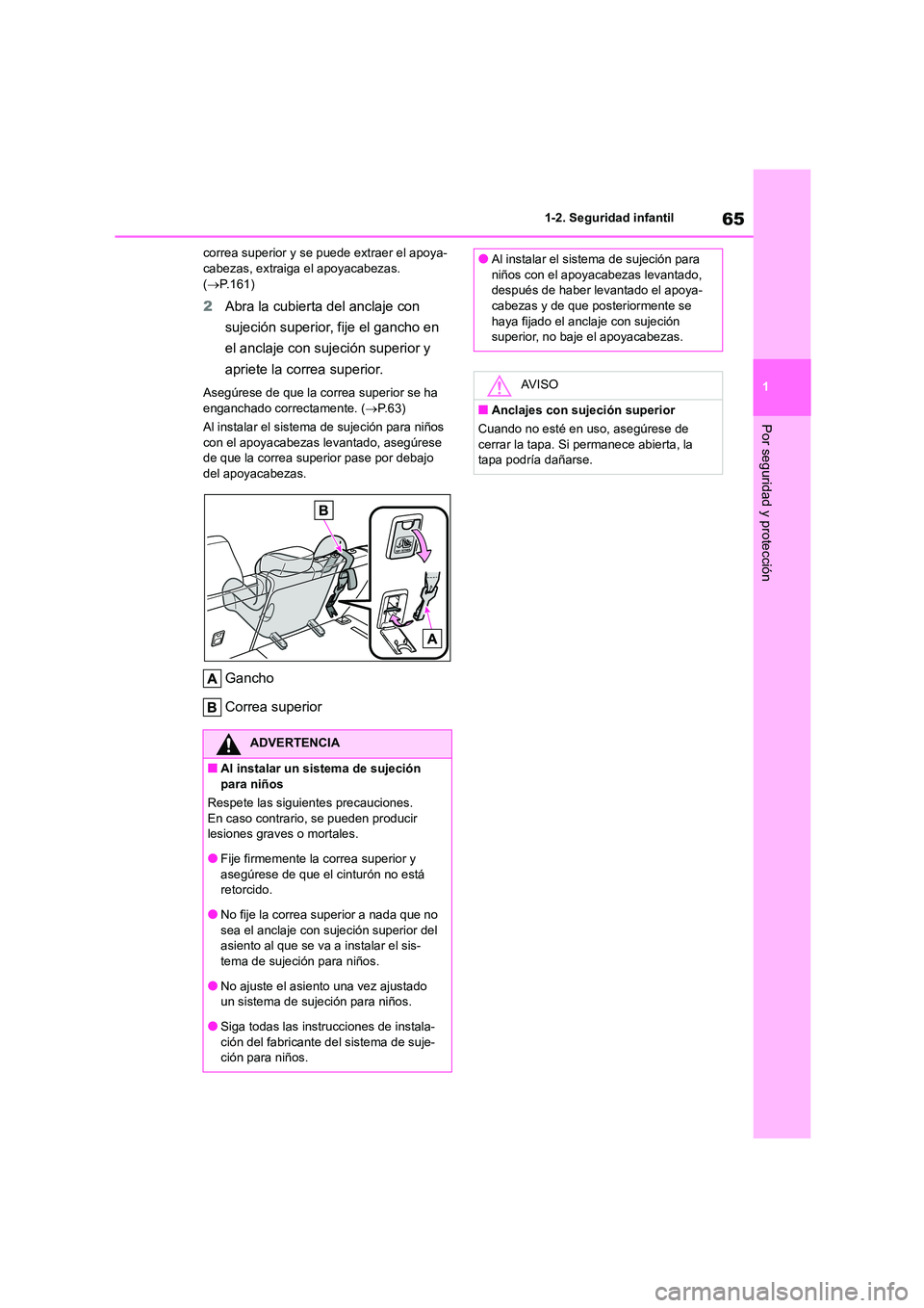TOYOTA HIGHLANDER 2023 Manual del propietario (in Spanish) 65
1
1-2. Seguridad infantil
Por seguridad y protección
correa superior y se puede extraer el apoya- cabezas, extraiga el apoyacabezas.
( P.161)
2Abra la cubierta del anclaje con
sujeción s TOYOTA HIGHLANDER 2023 Manual del propietario (in Spanish) 65
1
1-2. Seguridad infantil
Por seguridad y protección
correa superior y se puede extraer el apoya- cabezas, extraiga el apoyacabezas.
( P.161)
2Abra la cubierta del anclaje con
sujeción s