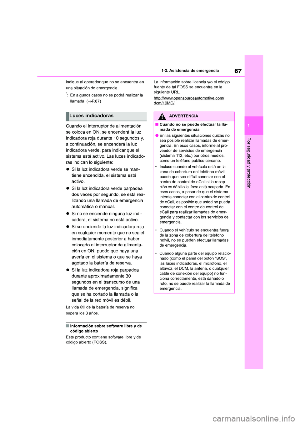 TOYOTA HIGHLANDER 2023 Manual del propietario (in Spanish) 67
1
1-3. Asistencia de emergencia
Por seguridad y protección
indique al operador que no se encuentra en
una situación de emergencia.
*: En algunos casos no se podrá realizar la
llamada. ( P TOYOTA HIGHLANDER 2023 Manual del propietario (in Spanish) 67
1
1-3. Asistencia de emergencia
Por seguridad y protección
indique al operador que no se encuentra en
una situación de emergencia.
*: En algunos casos no se podrá realizar la
llamada. ( P