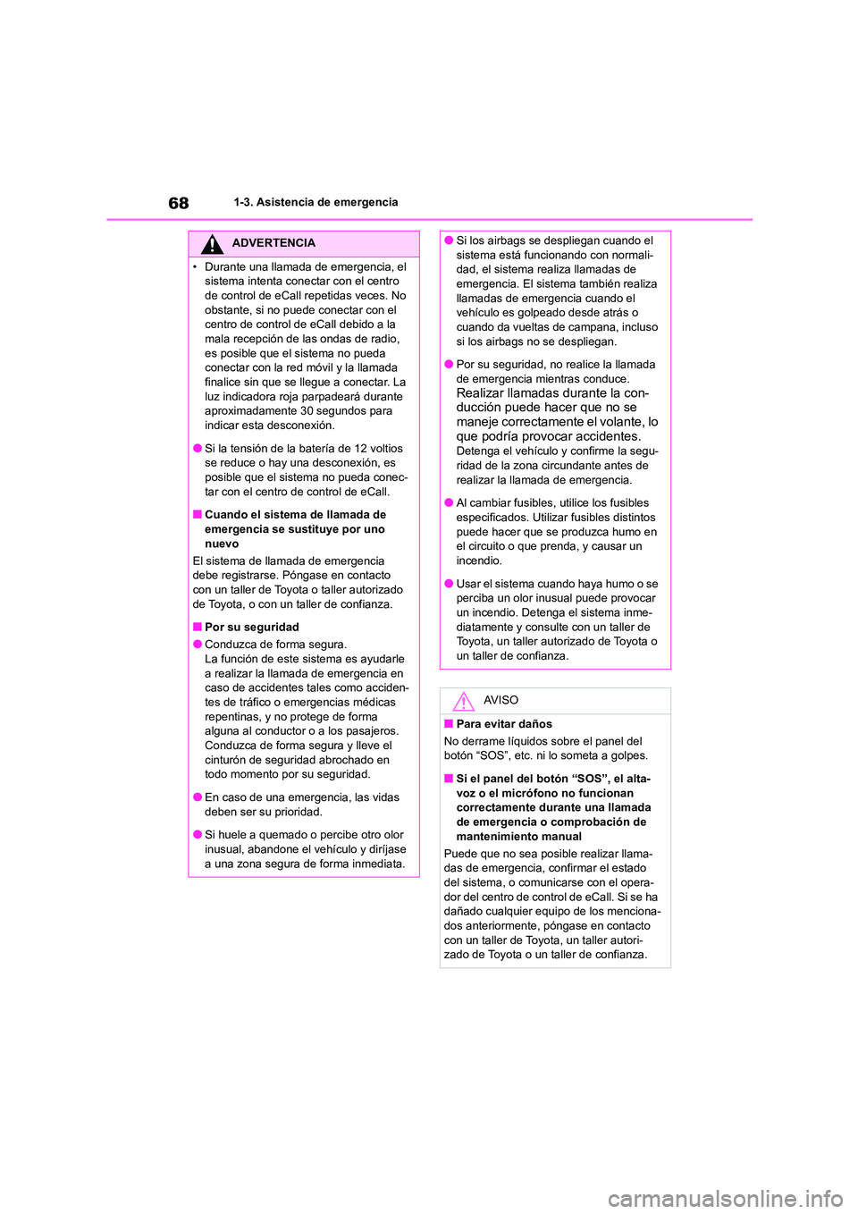 TOYOTA HIGHLANDER 2023 Manual del propietario (in Spanish) 681-3. Asistencia de emergencia
ADVERTENCIA
• Durante una llamada de emergencia, el
sistema intenta conectar con el centro
de control de eCall repetidas veces. No obstante, si no puede conectar TOYOTA HIGHLANDER 2023 Manual del propietario (in Spanish) 681-3. Asistencia de emergencia
ADVERTENCIA
• Durante una llamada de emergencia, el
sistema intenta conectar con el centro
de control de eCall repetidas veces. No obstante, si no puede conectar