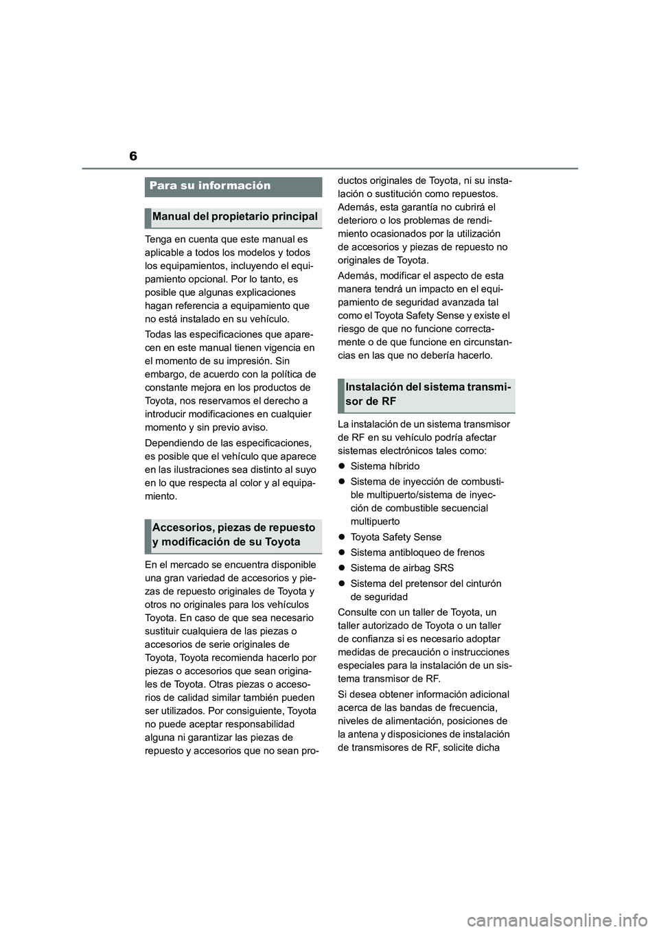 TOYOTA HIGHLANDER 2023  Manual del propietario (in Spanish) 6
Tenga en cuenta que este manual es  
aplicable a todos los modelos y todos 
los equipamientos, incluyendo el equi-
pamiento opcional. Por lo tanto, es 
posible que algunas explicaciones 
hagan refer