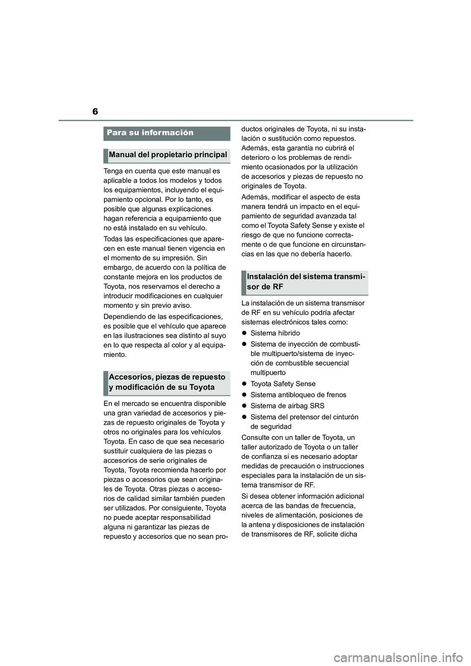 TOYOTA HIGHLANDER 2023 Manual del propietario (in Spanish) 6
Tenga en cuenta que este manual es
aplicable a todos los modelos y todos
los equipamientos, incluyendo el equi-
pamiento opcional. Por lo tanto, es
posible que algunas explicaciones
hagan refer TOYOTA HIGHLANDER 2023 Manual del propietario (in Spanish) 6
Tenga en cuenta que este manual es
aplicable a todos los modelos y todos
los equipamientos, incluyendo el equi-
pamiento opcional. Por lo tanto, es
posible que algunas explicaciones
hagan refer
