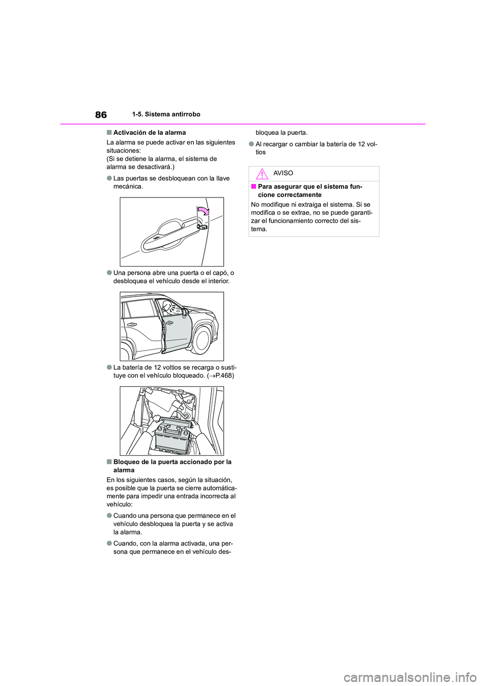 TOYOTA HIGHLANDER 2023 Manual del propietario (in Spanish) 861-5. Sistema antirrobo
■Activación de la alarma
La alarma se puede activar en las siguientes situaciones:
(Si se detiene la alarma, el sistema de
alarma se desactivará.)
●Las puertas se d TOYOTA HIGHLANDER 2023 Manual del propietario (in Spanish) 861-5. Sistema antirrobo
■Activación de la alarma
La alarma se puede activar en las siguientes situaciones:
(Si se detiene la alarma, el sistema de
alarma se desactivará.)
●Las puertas se d