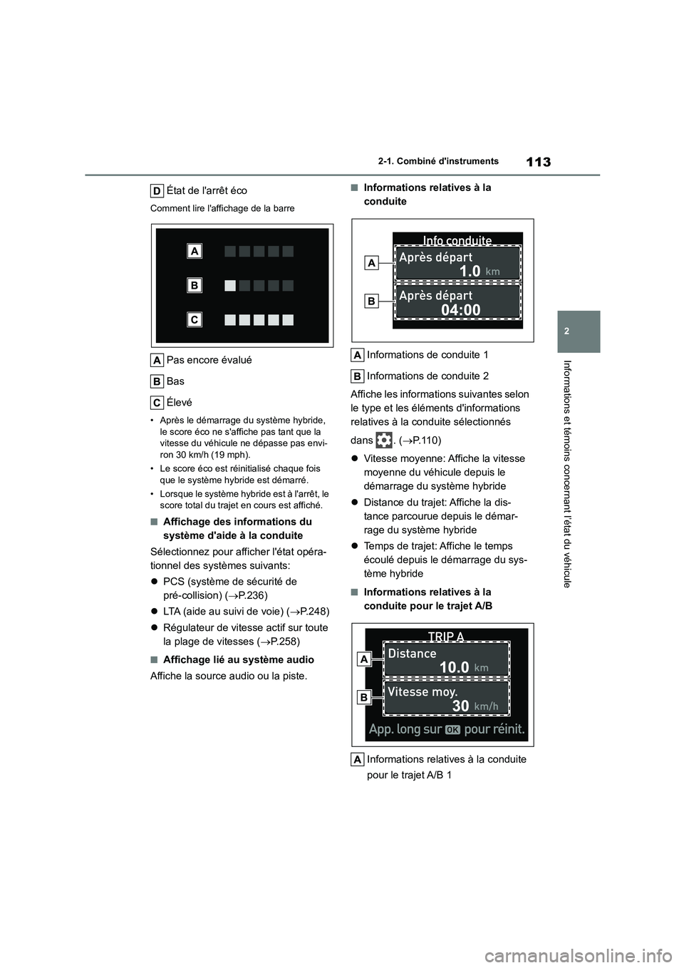 TOYOTA HIGHLANDER 2023 Manuel du propriétaire (in French) 113
2
2-1. Combiné dinstruments
Informations et témoins concernant l’état du véhicule
État de larrêt éco
Comment lire laffichage de la barre
Pas encore évalué
Bas
Élevé
• Après le TOYOTA HIGHLANDER 2023 Manuel du propriétaire (in French) 113
2
2-1. Combiné dinstruments
Informations et témoins concernant l’état du véhicule
État de larrêt éco
Comment lire laffichage de la barre
Pas encore évalué
Bas
Élevé
• Après le