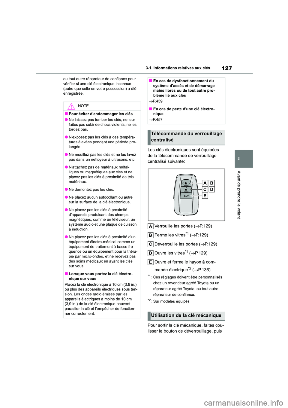 TOYOTA HIGHLANDER 2023  Manuel du propriétaire (in French) 127
3 
3-1. Informations relatives aux clés
Avant de prendre le volant
ou tout autre réparateur de confiance pour  vérifier si une clé électronique inconnue  
(autre que celle en votre possession