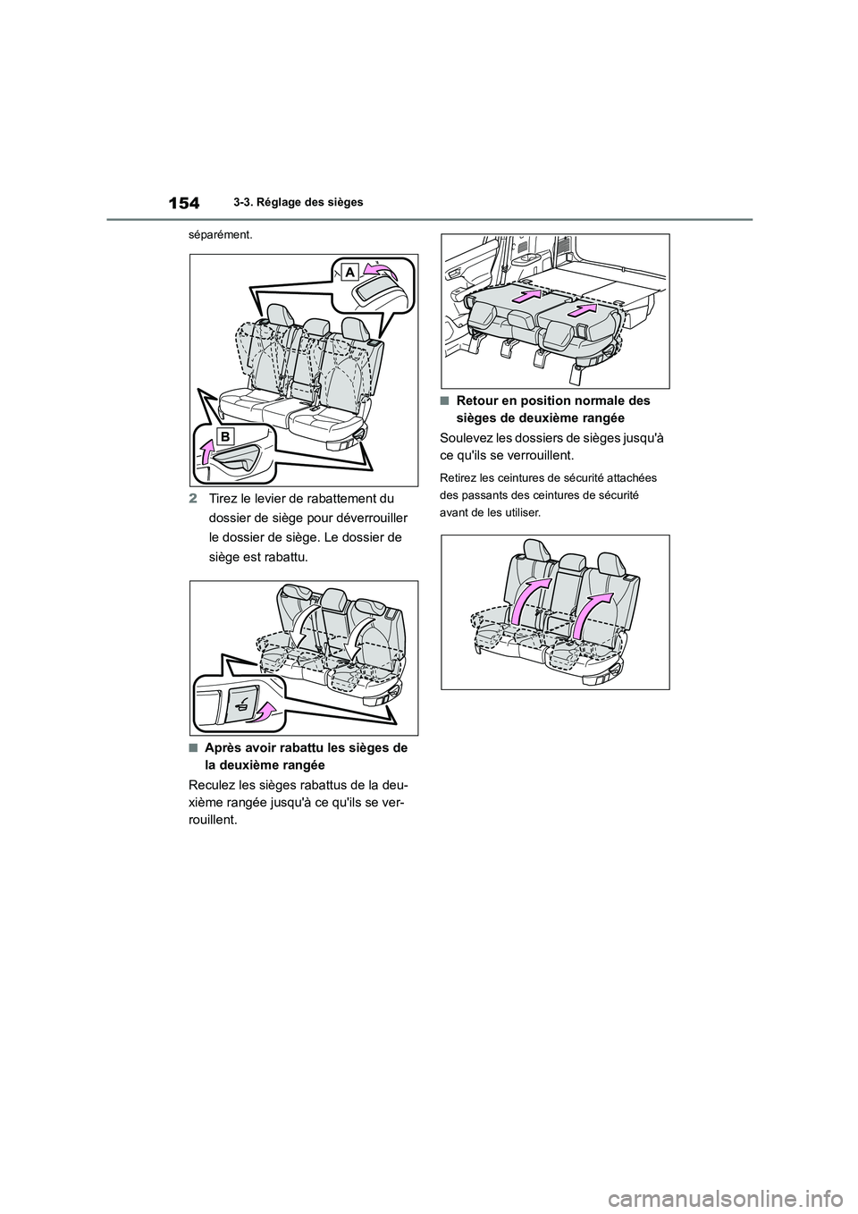 TOYOTA HIGHLANDER 2023  Manuel du propriétaire (in French) 1543-3. Réglage des sièges 
séparément.
2 Tirez le levier de rabattement du  
dossier de siège pour déverrouiller 
le dossier de siège. Le dossier de 
siège est rabattu.
■Après avoir rabatt