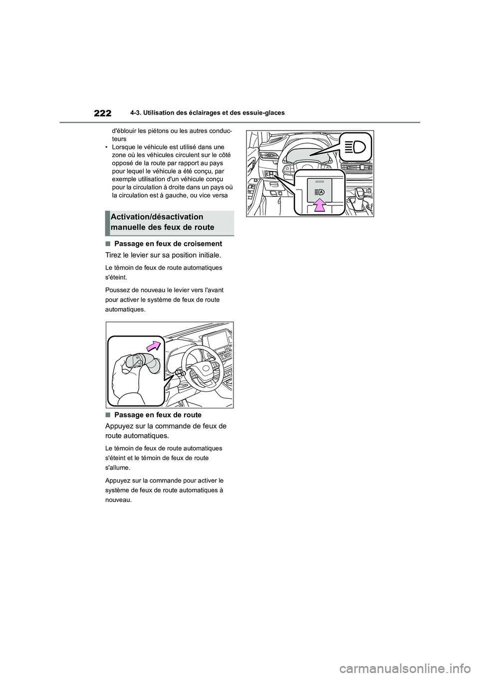 TOYOTA HIGHLANDER 2023  Manuel du propriétaire (in French) 2224-3. Utilisation des éclairages et des essuie-glaces 
déblouir les piétons ou les autres conduc- teurs 
• Lorsque le véhicule est utilisé dans une 
zone où les véhicules circulent sur le 