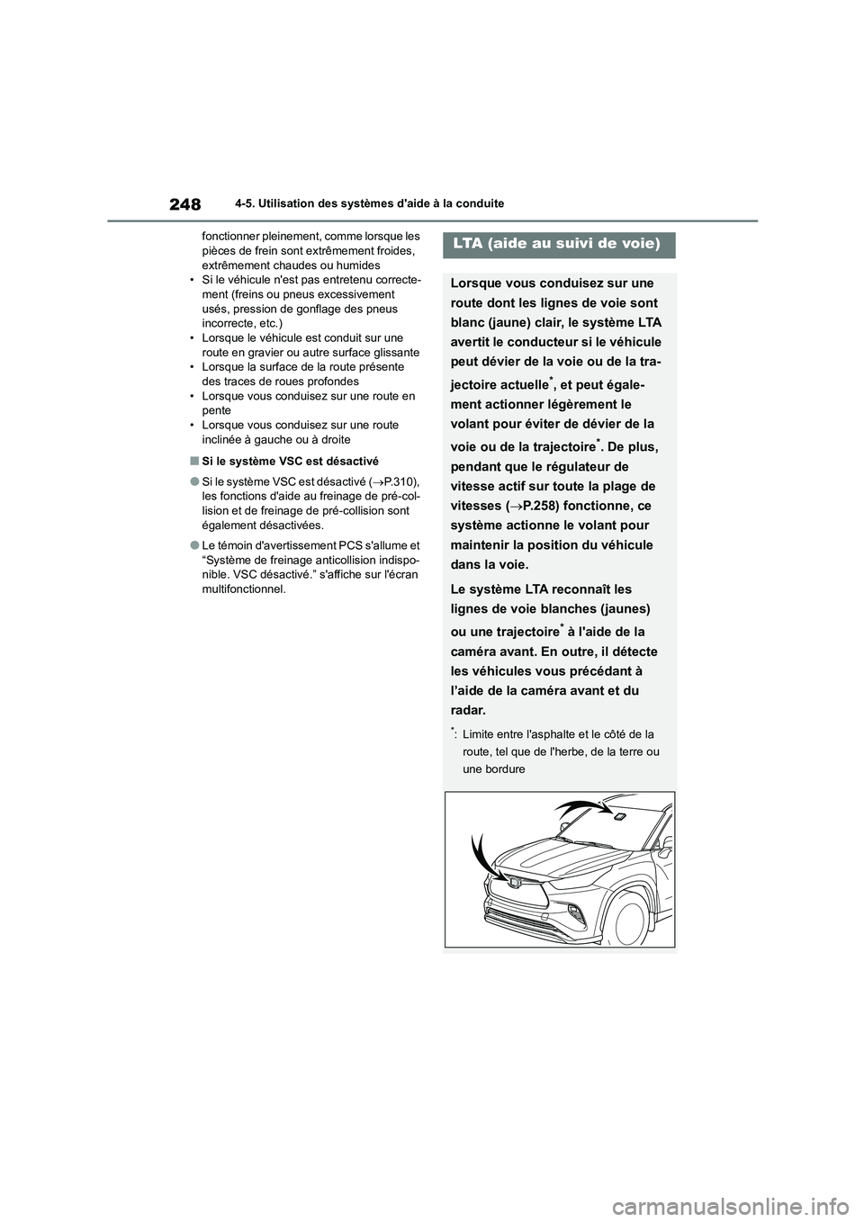 TOYOTA HIGHLANDER 2023  Manuel du propriétaire (in French) 2484-5. Utilisation des systèmes daide à la conduite 
fonctionner pleinement, comme lorsque les  pièces de frein sont extrêmement froides,  
extrêmement chaudes ou humides
• Si le véhicule n