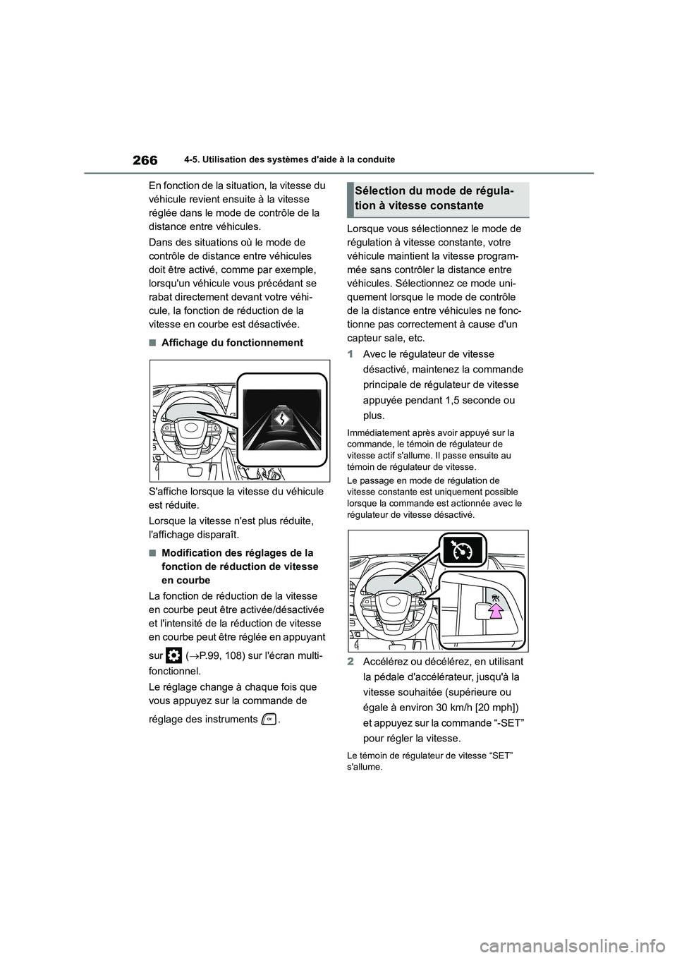 TOYOTA HIGHLANDER 2023  Manuel du propriétaire (in French) 2664-5. Utilisation des systèmes daide à la conduite
En fonction de la situation, la vitesse du  
véhicule revient ensuite à la vitesse 
réglée dans le mode de contrôle de la 
distance entre v