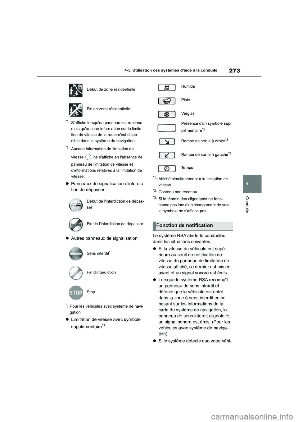 TOYOTA HIGHLANDER 2023  Manuel du propriétaire (in French) 273
4 
4-5. Utilisation des systèmes daide à la conduite
Conduite
*1: Saffiche lorsquun panneau est reconnu  
mais quaucune information sur la limita-
tion de vitesse de la route nest dispo-
ni