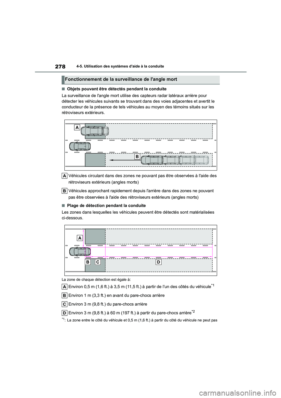 TOYOTA HIGHLANDER 2023  Manuel du propriétaire (in French) 2784-5. Utilisation des systèmes daide à la conduite
■Objets pouvant être détectés pendant la conduite 
La surveillance de langle mort utilise des capteurs radar latéraux arrière pour  
dé
