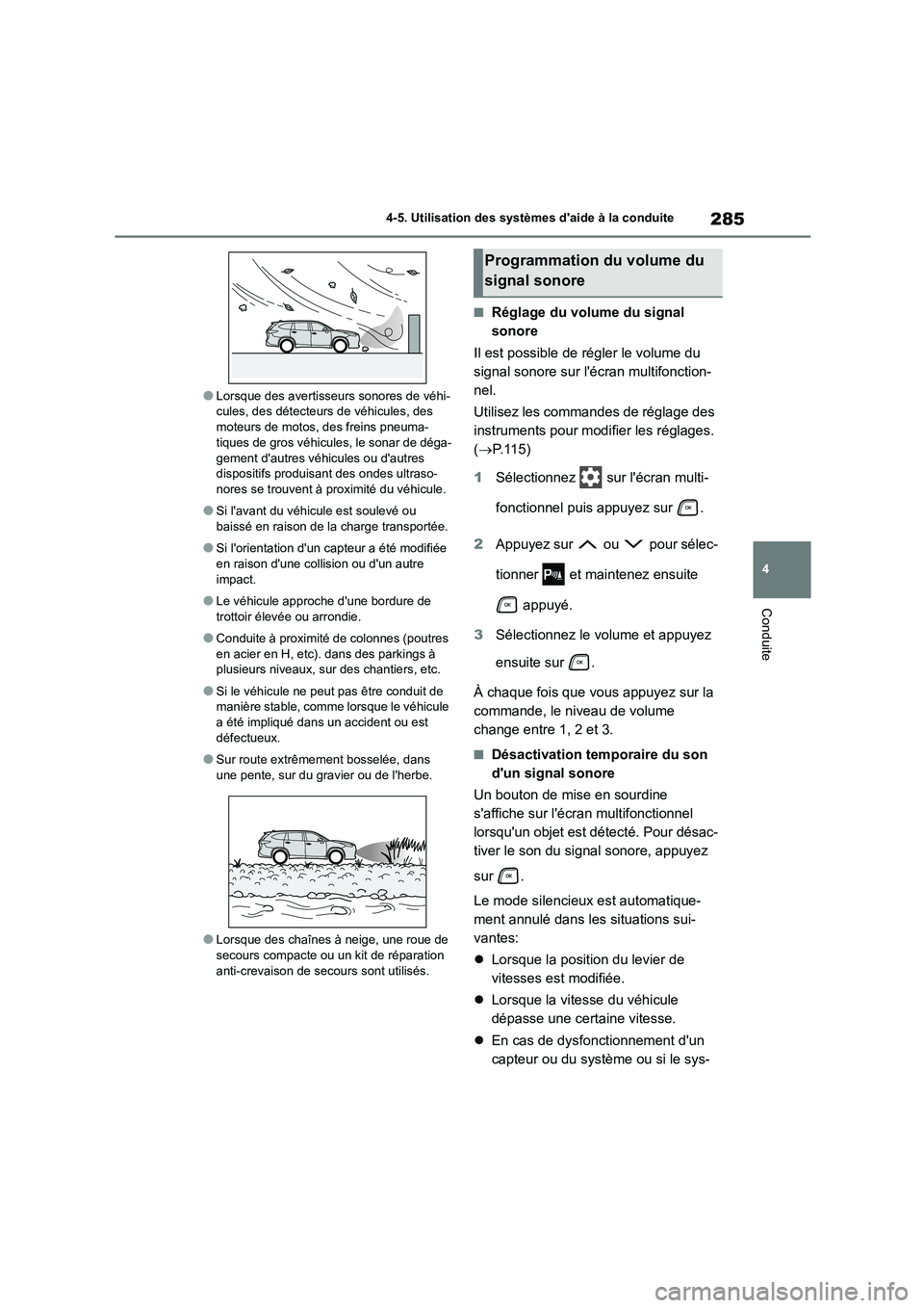 TOYOTA HIGHLANDER 2023  Manuel du propriétaire (in French) 285
4 
4-5. Utilisation des systèmes daide à la conduite
Conduite
●Lorsque des avertisseurs sonores de véhi- cules, des détecteurs de véhicules, des  
moteurs de motos, des freins pneuma-
tiqu
