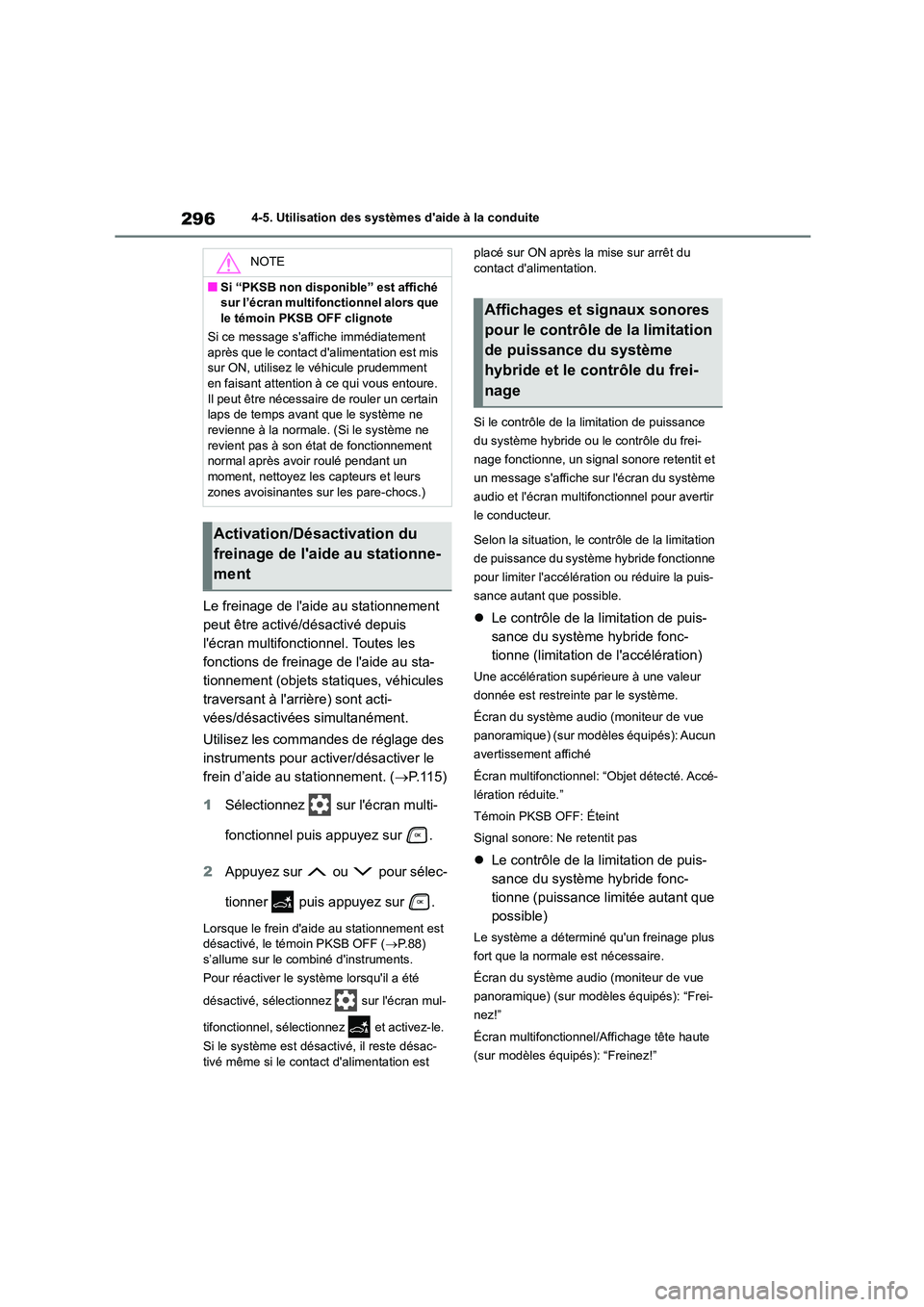 TOYOTA HIGHLANDER 2023  Manuel du propriétaire (in French) 2964-5. Utilisation des systèmes daide à la conduite
Le freinage de laide au stationnement  
peut être activé/désactivé depuis 
lécran multifonctionnel. Toutes les 
fonctions de freinage de 