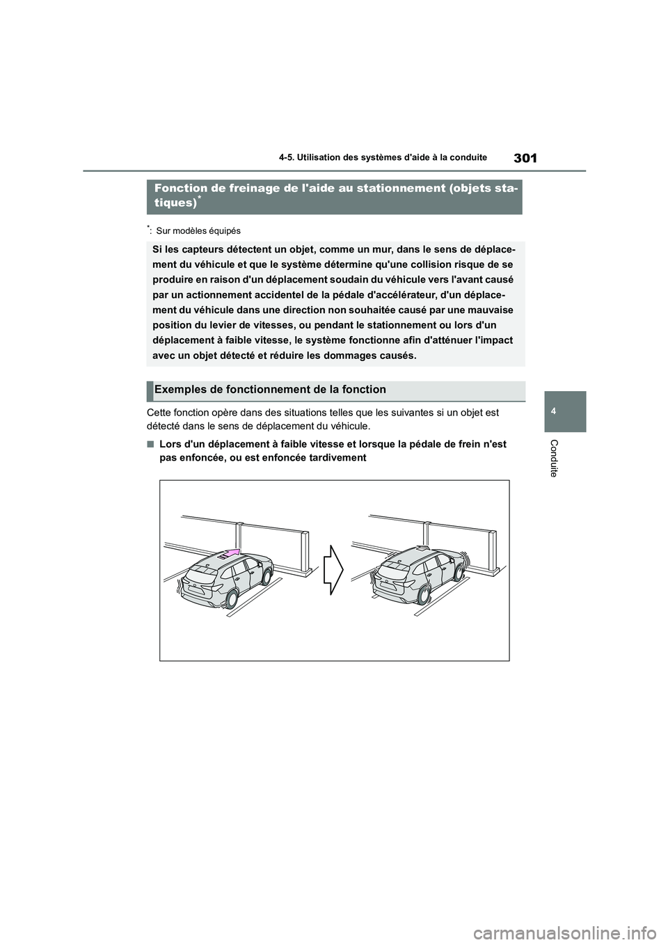TOYOTA HIGHLANDER 2023 Manuel du propriétaire (in French) 301
4
4-5. Utilisation des systèmes daide à la conduite
Conduite
*: Sur modèles équipés
Cette fonction opère dans des situations telles que les suivantes si un objet est
détecté dans le se TOYOTA HIGHLANDER 2023 Manuel du propriétaire (in French) 301
4
4-5. Utilisation des systèmes daide à la conduite
Conduite
*: Sur modèles équipés
Cette fonction opère dans des situations telles que les suivantes si un objet est
détecté dans le se