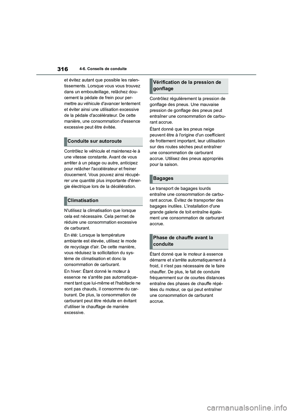 TOYOTA HIGHLANDER 2023  Manuel du propriétaire (in French) 3164-6. Conseils de conduite
et évitez autant que possible les ralen- 
tissements. Lorsque vous vous trouvez 
dans un embouteillage, relâchez dou-
cement la pédale de frein pour per-
mettre au véh