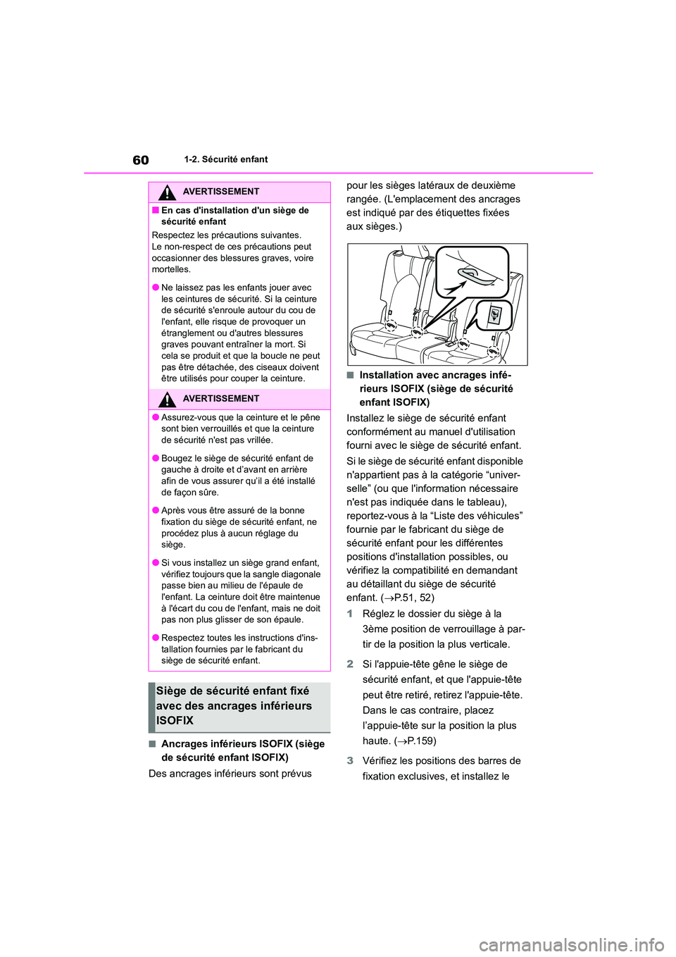 TOYOTA HIGHLANDER 2023 Manuel du propriétaire (in French) 601-2. Sécurité enfant
■Ancrages inférieurs ISOFIX (siège
de sécurité enfant ISOFIX)
Des ancrages inférieurs sont prévus
pour les sièges latéraux de deuxième
rangée. (Lemplacemen TOYOTA HIGHLANDER 2023 Manuel du propriétaire (in French) 601-2. Sécurité enfant
■Ancrages inférieurs ISOFIX (siège
de sécurité enfant ISOFIX)
Des ancrages inférieurs sont prévus
pour les sièges latéraux de deuxième
rangée. (Lemplacemen