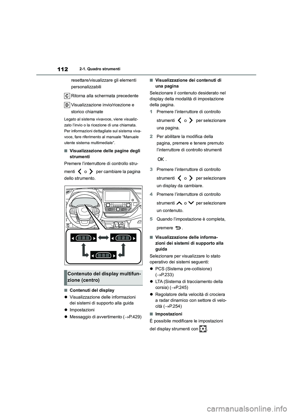 TOYOTA HIGHLANDER 2023 Manuale duso (in Italian) 1122-1. Quadro strumenti
resettare/visualizzare gli elementi
personalizzabili
Ritorna alla schermata precedente
Visualizzazione in vio/ricezione e
storico chiamate
Legato al sistema vivavoce, vi TOYOTA HIGHLANDER 2023 Manuale duso (in Italian) 1122-1. Quadro strumenti
resettare/visualizzare gli elementi
personalizzabili
Ritorna alla schermata precedente
Visualizzazione in vio/ricezione e
storico chiamate
Legato al sistema vivavoce, vi