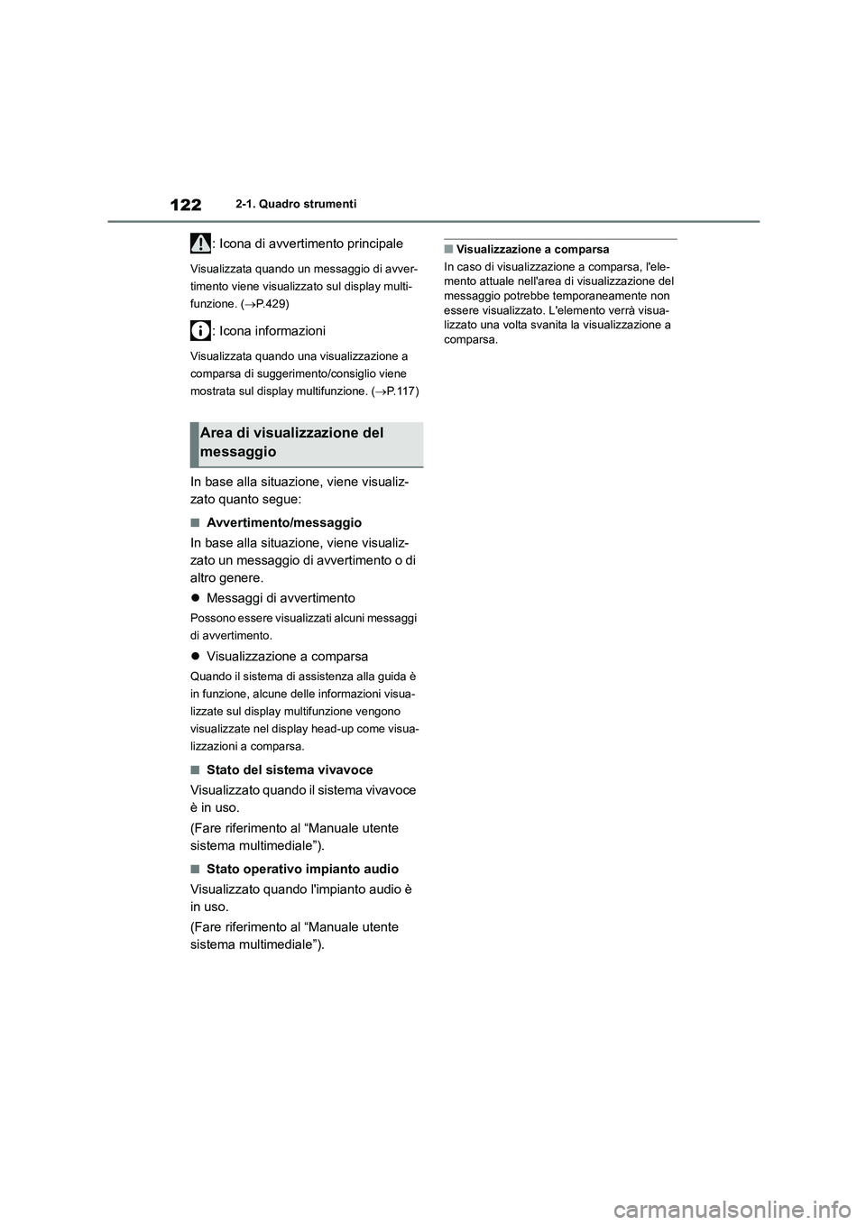 TOYOTA HIGHLANDER 2023 Manuale duso (in Italian) 1222-1. Quadro strumenti
: Icona di avvertimento principale
Visualizzata quando un messaggio di avver-
timento viene visualizza to sul display multi-
funzione. ( P.429)
: Icona informazioni
Visua TOYOTA HIGHLANDER 2023 Manuale duso (in Italian) 1222-1. Quadro strumenti
: Icona di avvertimento principale
Visualizzata quando un messaggio di avver-
timento viene visualizza to sul display multi-
funzione. ( P.429)
: Icona informazioni
Visua