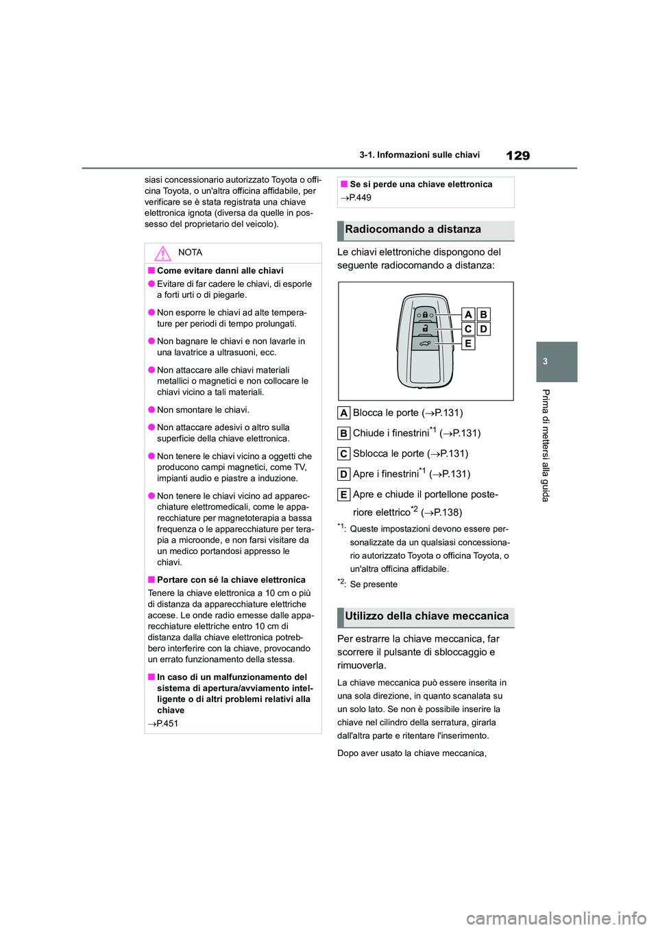 TOYOTA HIGHLANDER 2023 Manuale duso (in Italian) 129
3
3-1. Informazioni sulle chiavi
Prima di mettersi alla guida
siasi concessionario autorizzato Toyota o offi- cina Toyota, o unaltra officina affidabile, per
verificare se è stata registrata TOYOTA HIGHLANDER 2023 Manuale duso (in Italian) 129
3
3-1. Informazioni sulle chiavi
Prima di mettersi alla guida
siasi concessionario autorizzato Toyota o offi- cina Toyota, o unaltra officina affidabile, per
verificare se è stata registrata