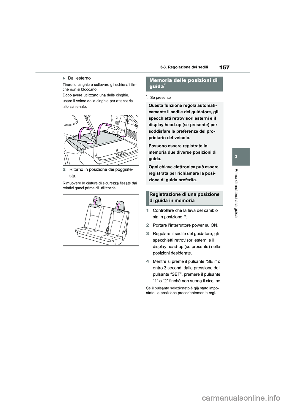 TOYOTA HIGHLANDER 2023 Manuale duso (in Italian) 157
3
3-3. Regolazione dei sedili
Prima di mettersi alla guida
Dallesterno
Tirare le cinghie e sollevare gli schienali fin-
ché non si bloccano.
Dopo avere utilizzato una delle cinghie,
usare TOYOTA HIGHLANDER 2023 Manuale duso (in Italian) 157
3
3-3. Regolazione dei sedili
Prima di mettersi alla guida
Dallesterno
Tirare le cinghie e sollevare gli schienali fin-
ché non si bloccano.
Dopo avere utilizzato una delle cinghie,
usare