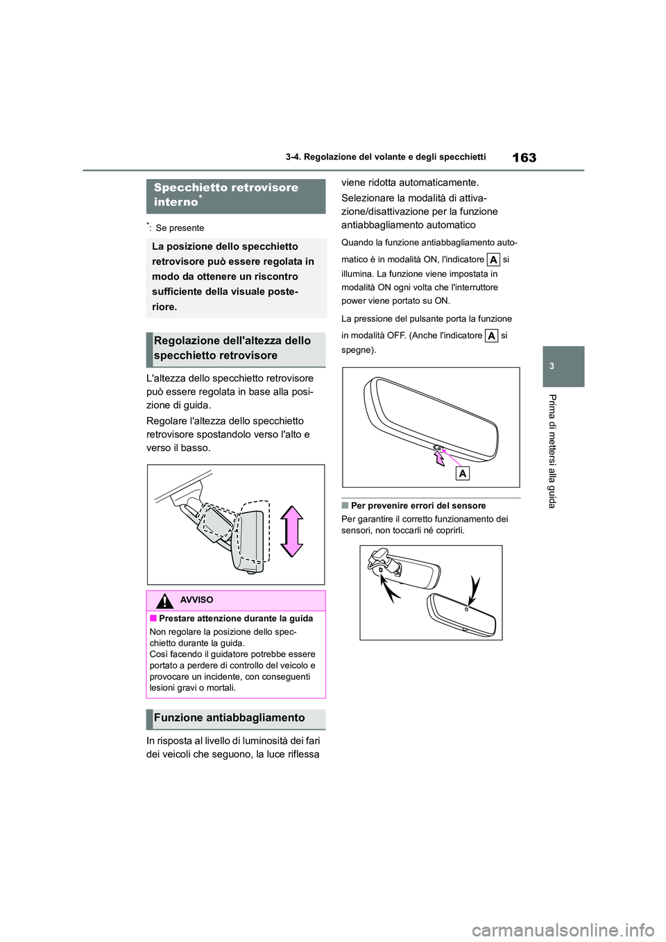 TOYOTA HIGHLANDER 2023 Manuale duso (in Italian) 163
3
3-4. Regolazione del volante e degli specchietti
Prima di mettersi alla guida
*: Se presente
Laltezza dello specchietto retrovisore
può essere regolata in base alla posi-
zione di guida.
R TOYOTA HIGHLANDER 2023 Manuale duso (in Italian) 163
3
3-4. Regolazione del volante e degli specchietti
Prima di mettersi alla guida
*: Se presente
Laltezza dello specchietto retrovisore
può essere regolata in base alla posi-
zione di guida.
R