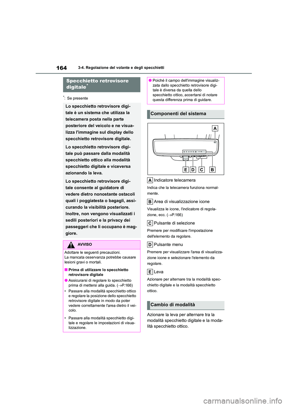 TOYOTA HIGHLANDER 2023 Manuale duso (in Italian) 1643-4. Regolazione del volante e degli specchietti
*: Se presente
Indicatore telecamera
Indica che la telecamera funziona normal-
mente.
Area di visualizzazione icone
Visualizza le icone, lindicat TOYOTA HIGHLANDER 2023 Manuale duso (in Italian) 1643-4. Regolazione del volante e degli specchietti
*: Se presente
Indicatore telecamera
Indica che la telecamera funziona normal-
mente.
Area di visualizzazione icone
Visualizza le icone, lindicat