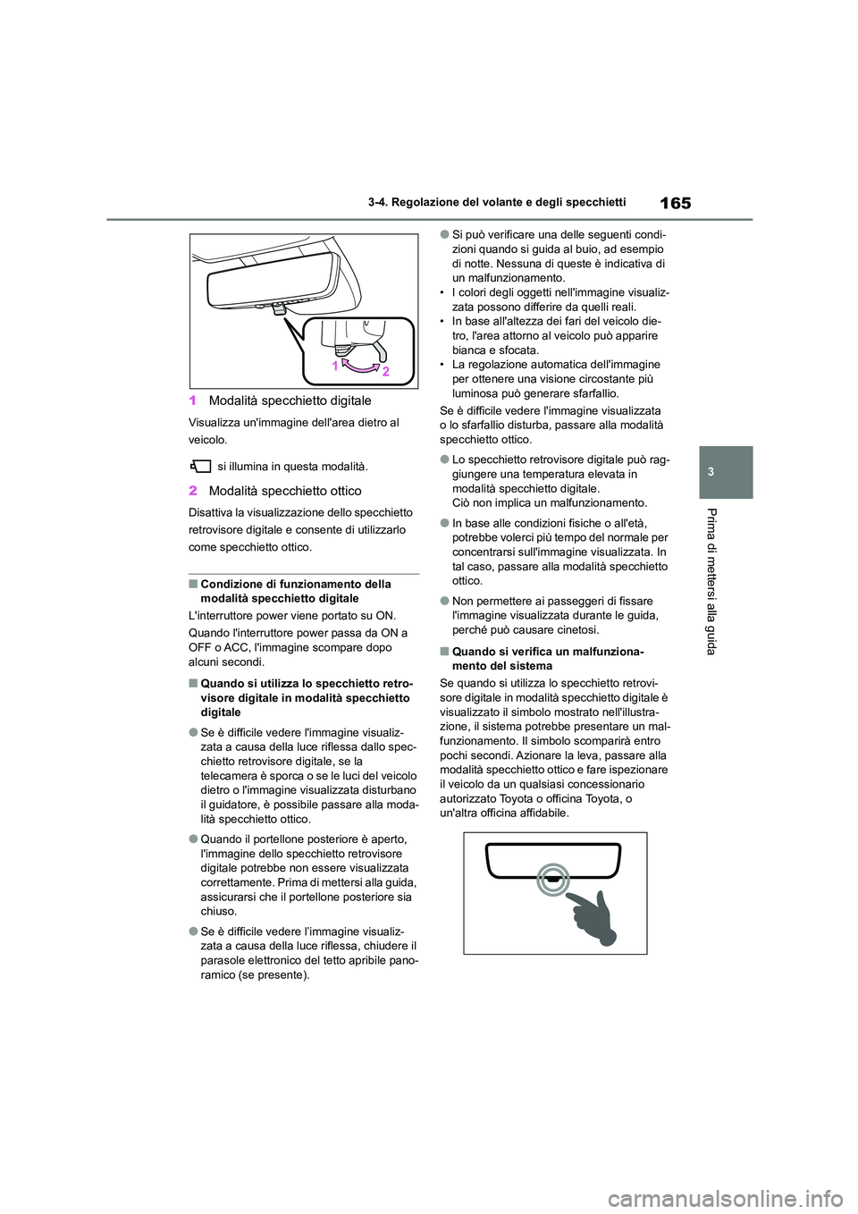 TOYOTA HIGHLANDER 2023 Manuale duso (in Italian) 165
3
3-4. Regolazione del volante e degli specchietti
Prima di mettersi alla guida
1 Modalità specchietto digitale
Visualizza unimmagine dellarea dietro al
veicolo.
si illumina in questa moda TOYOTA HIGHLANDER 2023 Manuale duso (in Italian) 165
3
3-4. Regolazione del volante e degli specchietti
Prima di mettersi alla guida
1 Modalità specchietto digitale
Visualizza unimmagine dellarea dietro al
veicolo.
si illumina in questa moda