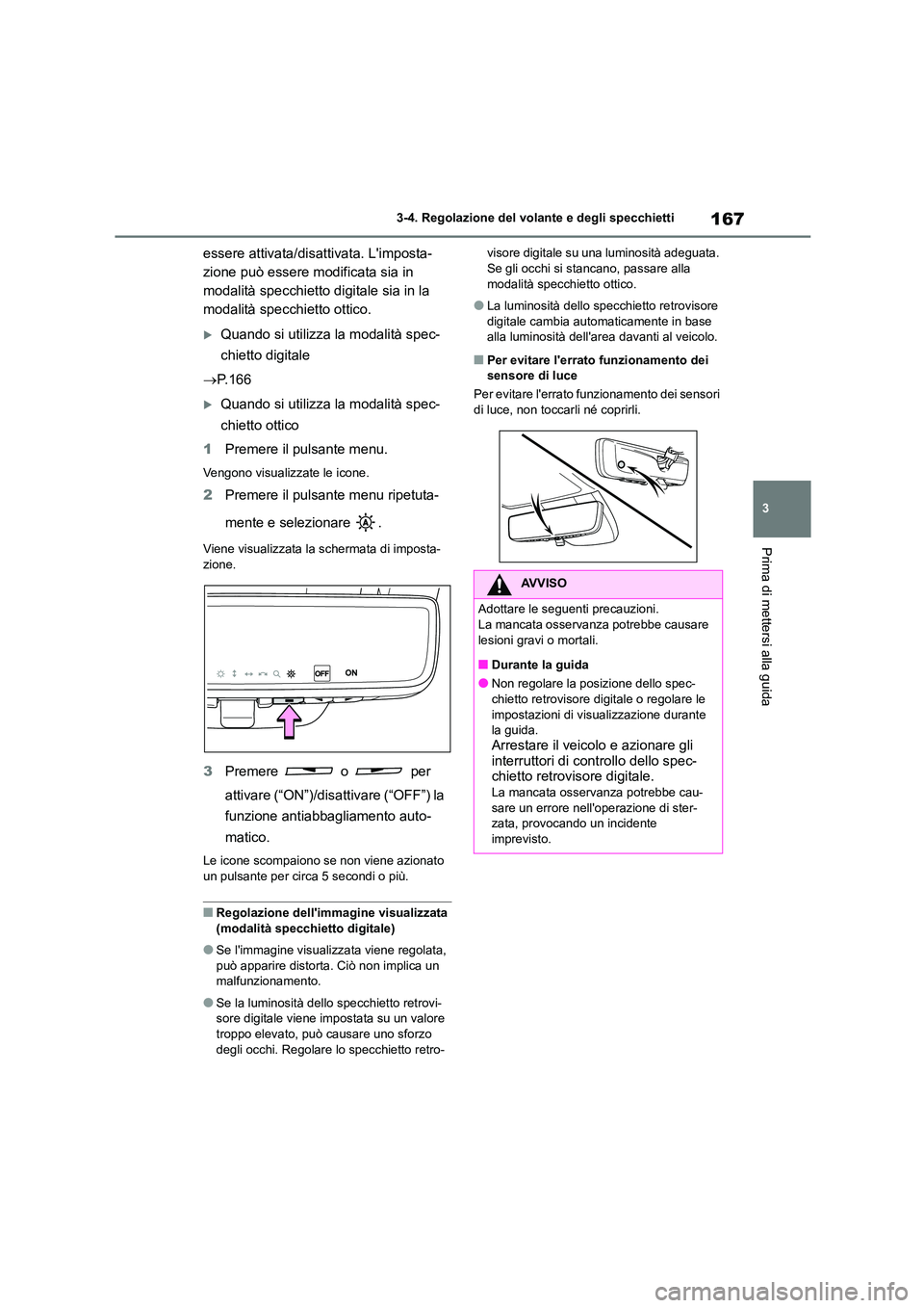 TOYOTA HIGHLANDER 2023 Manuale duso (in Italian) 167
3
3-4. Regolazione del volante e degli specchietti
Prima di mettersi alla guida
essere attivata/disattivata. Limposta-
zione può essere modificata sia in
modalità specchietto digitale sia in TOYOTA HIGHLANDER 2023 Manuale duso (in Italian) 167
3
3-4. Regolazione del volante e degli specchietti
Prima di mettersi alla guida
essere attivata/disattivata. Limposta-
zione può essere modificata sia in
modalità specchietto digitale sia in