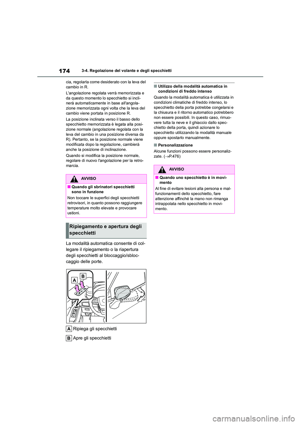 TOYOTA HIGHLANDER 2023 Manuale duso (in Italian) 1743-4. Regolazione del volante e degli specchietti
cia, regolarla come desiderato con la leva del cambio in R.
Langolazione regolata verrà memorizzata e
da questo momento lo specchietto si inc TOYOTA HIGHLANDER 2023 Manuale duso (in Italian) 1743-4. Regolazione del volante e degli specchietti
cia, regolarla come desiderato con la leva del cambio in R.
Langolazione regolata verrà memorizzata e
da questo momento lo specchietto si inc
