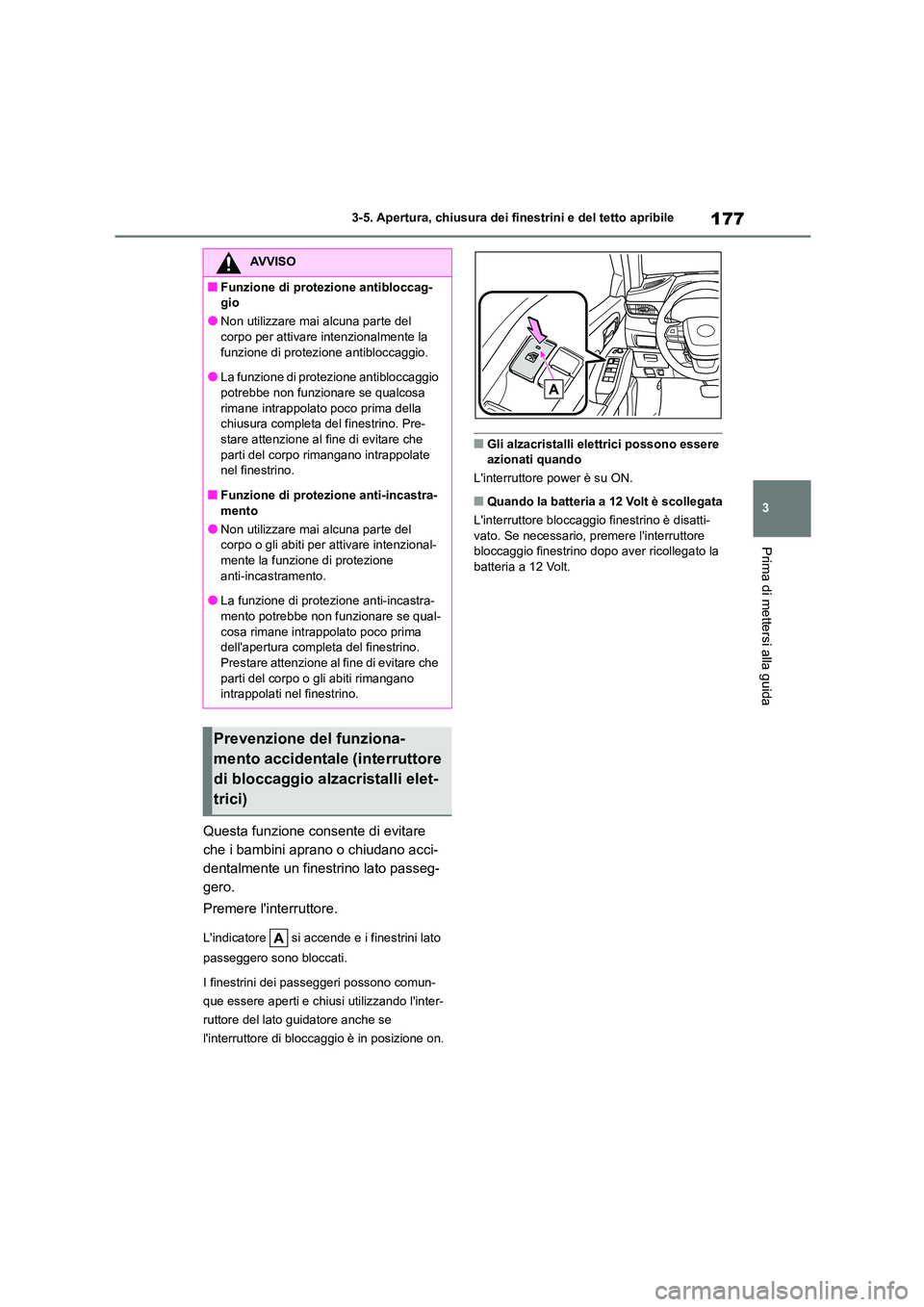 TOYOTA HIGHLANDER 2023 Manuale duso (in Italian) 177
3
3-5. Apertura, chiusura dei finestrini e del tetto apribile
Prima di mettersi alla guida
Questa funzione consente di evitare
che i bambini aprano o chiudano acci-
dentalmente un finestrino la TOYOTA HIGHLANDER 2023 Manuale duso (in Italian) 177
3
3-5. Apertura, chiusura dei finestrini e del tetto apribile
Prima di mettersi alla guida
Questa funzione consente di evitare
che i bambini aprano o chiudano acci-
dentalmente un finestrino la