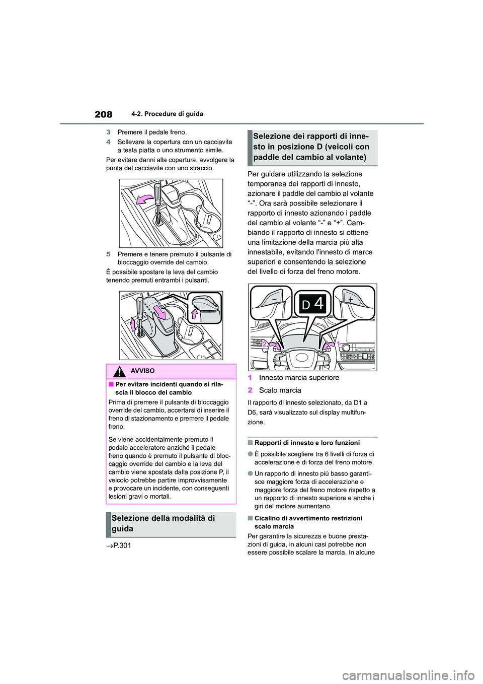 TOYOTA HIGHLANDER 2023 Manuale duso (in Italian) 2084-2. Procedure di guida
3 Premere il pedale freno.
4 Sollevare la copertura con un cacciavite a testa piatta o uno strumento simile.
Per evitare danni alla copertura, avvolgere la
punta del c TOYOTA HIGHLANDER 2023 Manuale duso (in Italian) 2084-2. Procedure di guida
3 Premere il pedale freno.
4 Sollevare la copertura con un cacciavite a testa piatta o uno strumento simile.
Per evitare danni alla copertura, avvolgere la
punta del c